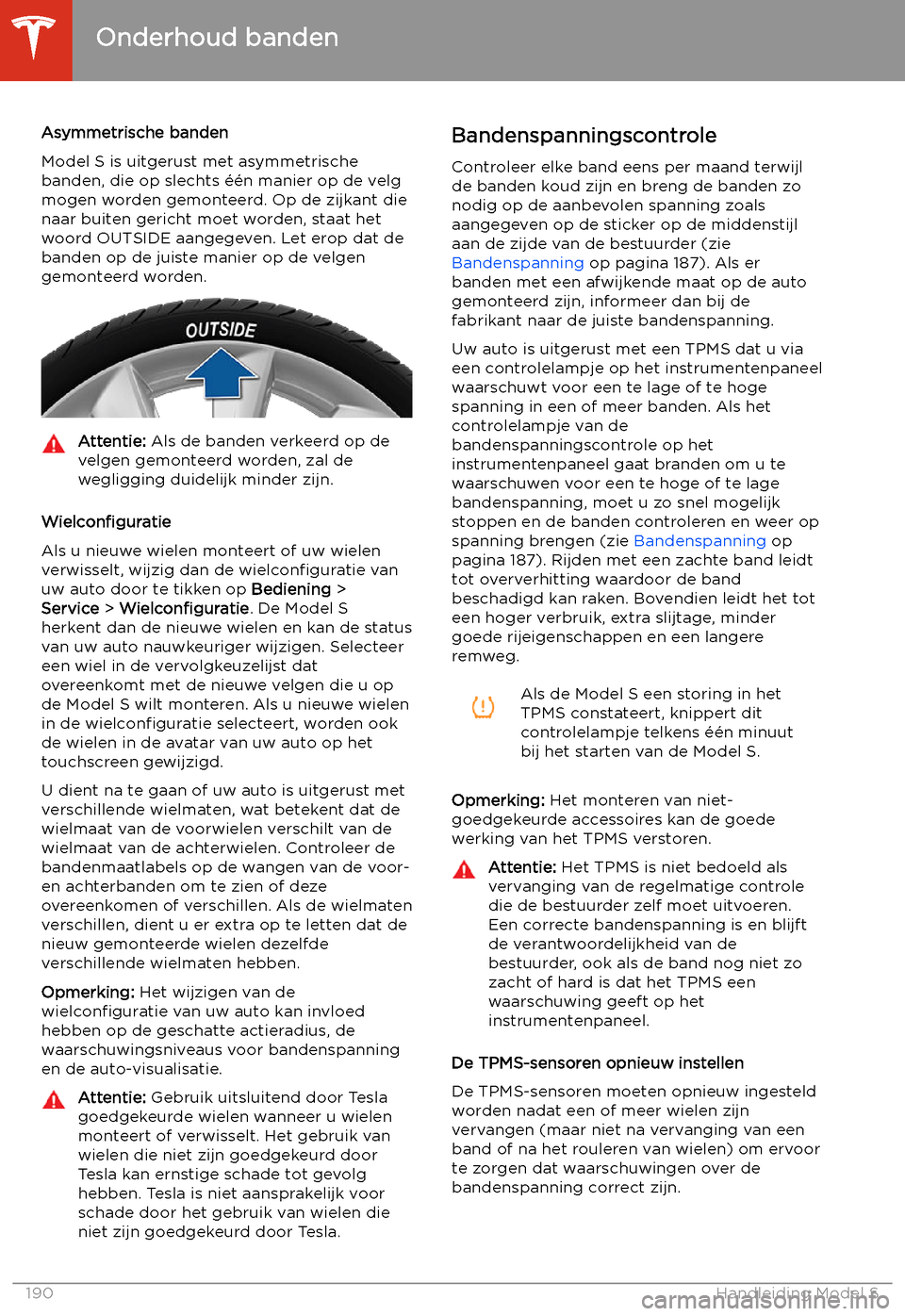 TESLA MODEL S 2020  Handleiding (in Dutch) Asymmetrische banden
Model S is uitgerust met asymmetrische
banden, die op slechts 