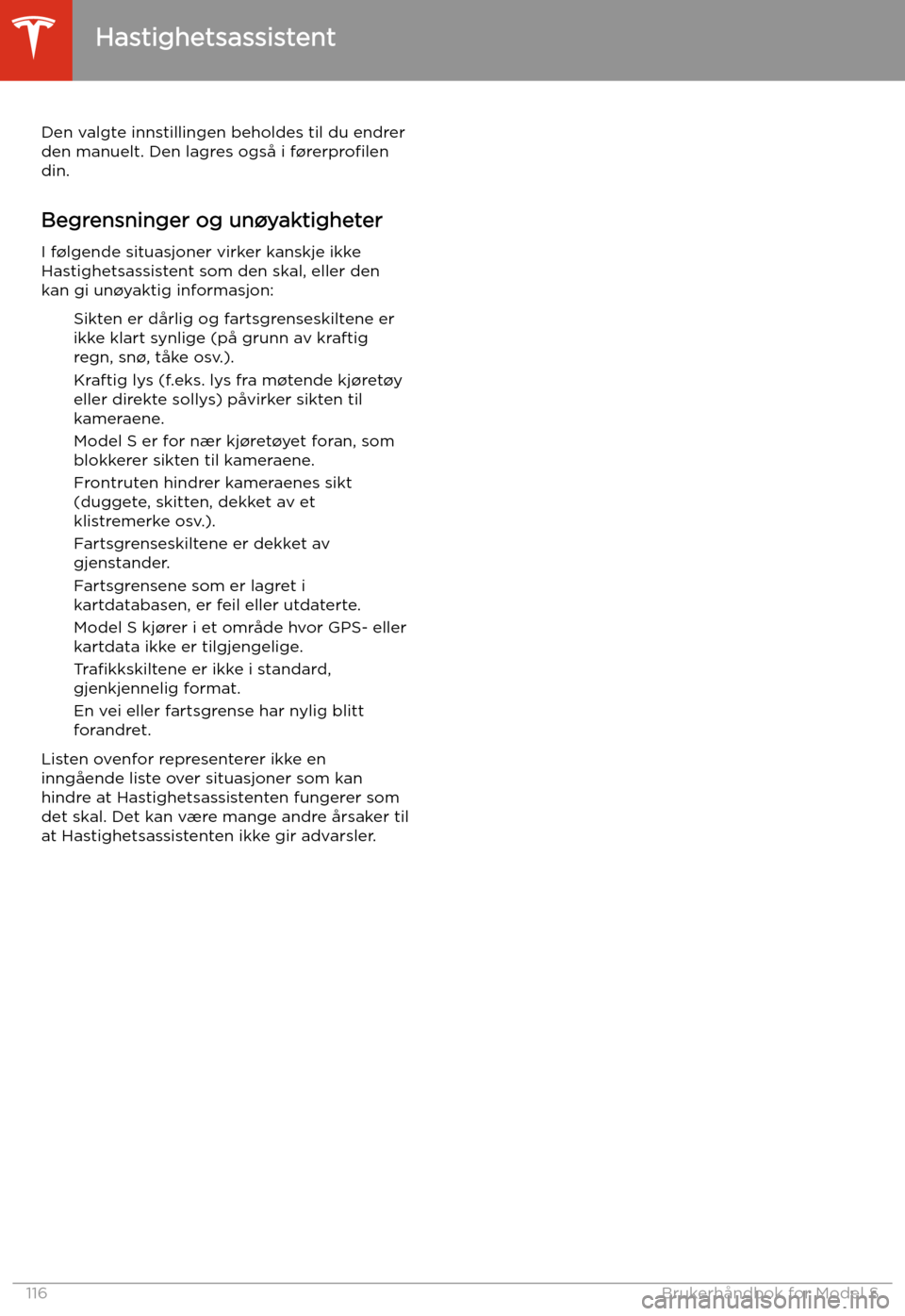 TESLA MODEL S 2020 Brukerhåndbok (in Norwegian) Den valgte innstillingen beholdes til du endrerden manuelt. Den lagres også i f TESLA MODEL S 2020 Brukerhåndbok (in Norwegian) Den valgte innstillingen beholdes til du endrerden manuelt. Den lagres også i f