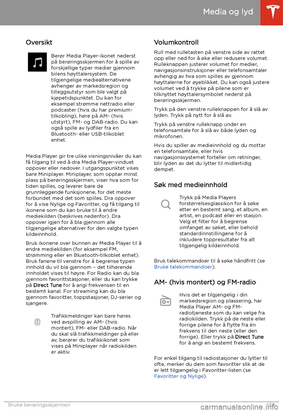 TESLA MODEL S 2020 Brukerhåndbok (in Norwegian) Media og lyd
Oversikt
Ber TESLA MODEL S 2020 Brukerhåndbok (in Norwegian) Media og lyd
Oversikt
Ber