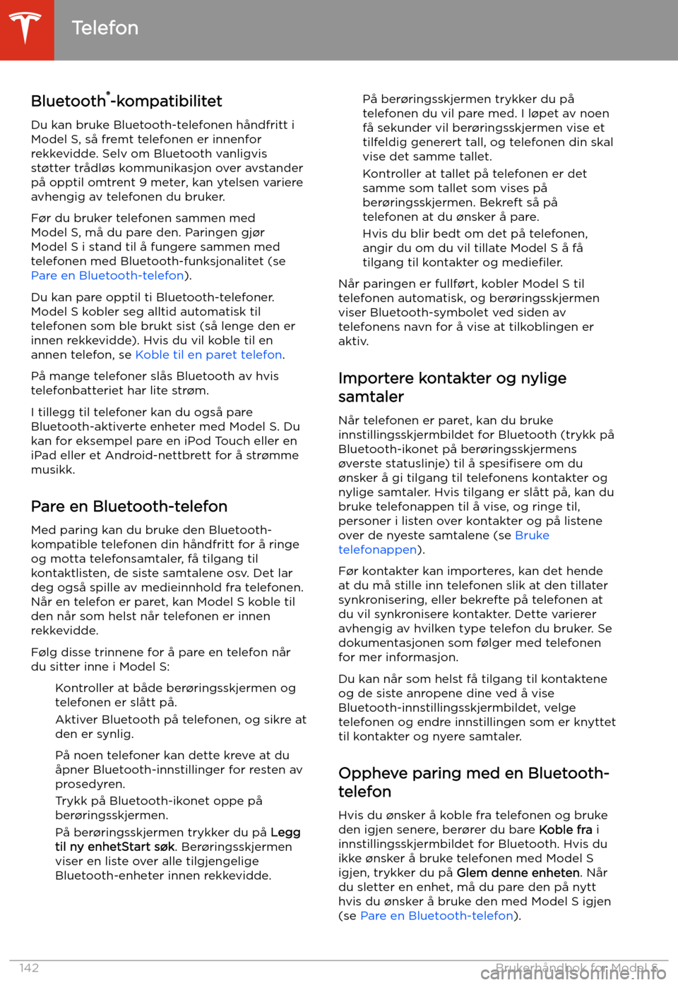 TESLA MODEL S 2020 Brukerhåndbok (in Norwegian) Telefon
Bluetooth TESLA MODEL S 2020 Brukerhåndbok (in Norwegian) Telefon
Bluetooth