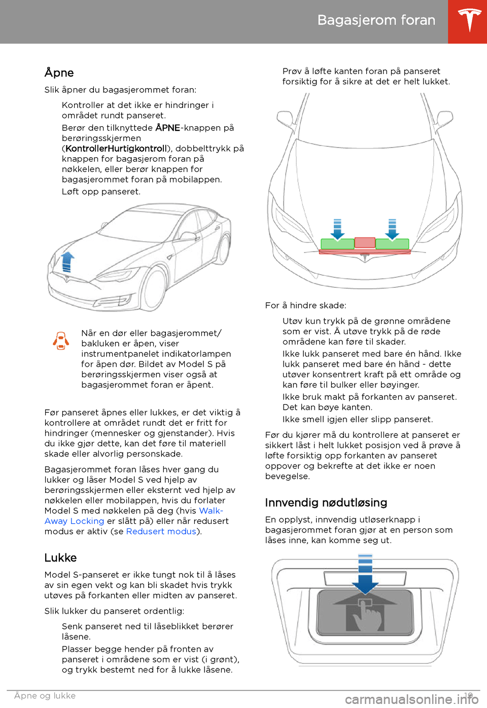 TESLA MODEL S 2020 Brukerhåndbok (in Norwegian) Bagasjerom foran
TESLA MODEL S 2020 Brukerhåndbok (in Norwegian) Bagasjerom foran