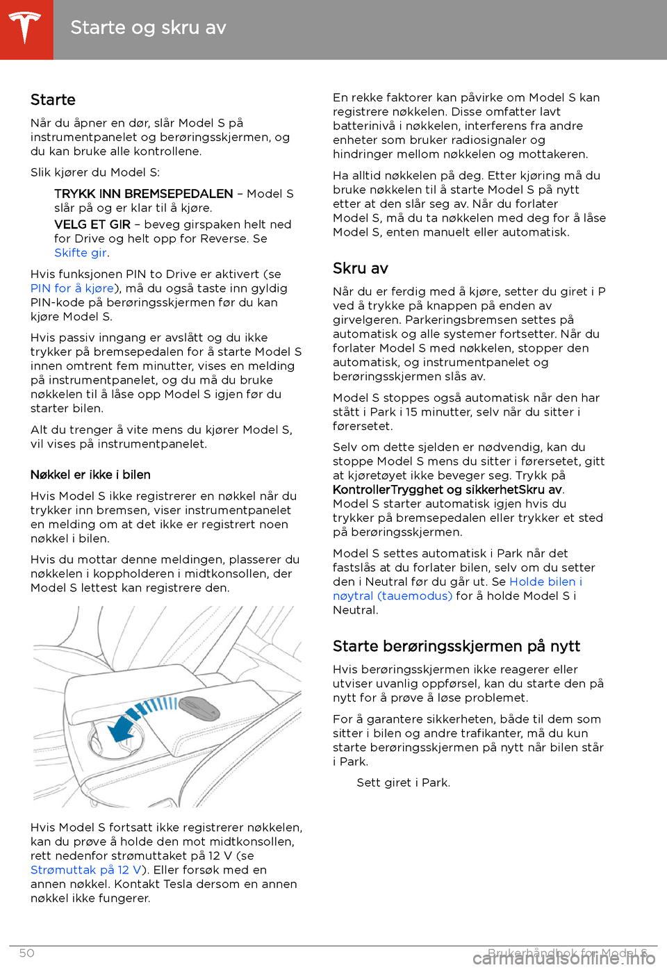 TESLA MODEL S 2020  Brukerhåndbok (in Norwegian) Starte og skru av
Starte Når du åpner en d