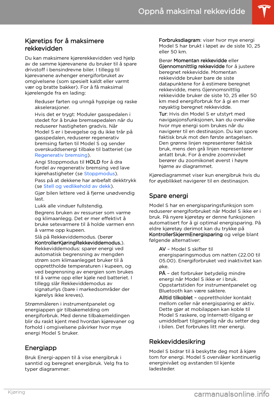 TESLA MODEL S 2020 Brukerhåndbok (in Norwegian) Oppnå maksimal rekkevidde
Kj TESLA MODEL S 2020 Brukerhåndbok (in Norwegian) Oppnå maksimal rekkevidde
Kj