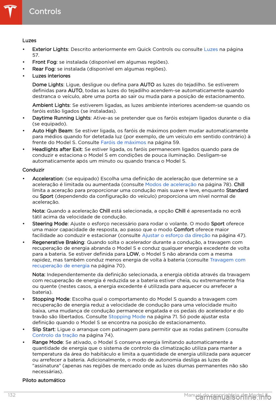 TESLA MODEL S 2020 Manual do proprietário (in Portuguese) Luzes
TESLA MODEL S 2020 Manual do proprietário (in Portuguese) Luzes
