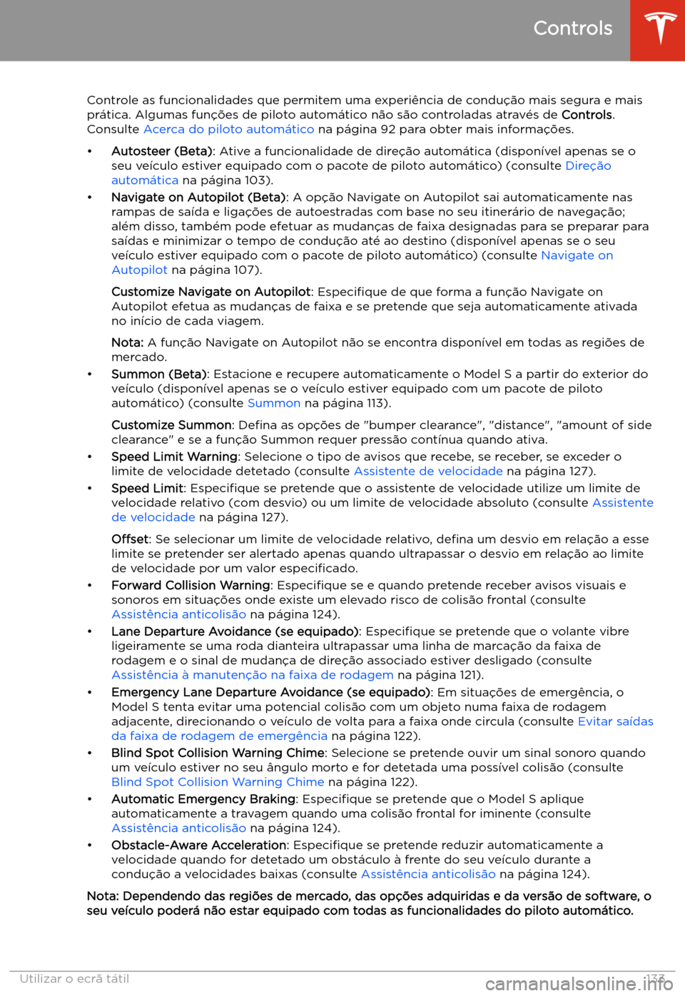 TESLA MODEL S 2020 Manual do proprietário (in Portuguese) Controle as funcionalidades que permitem uma experi TESLA MODEL S 2020 Manual do proprietário (in Portuguese) Controle as funcionalidades que permitem uma experi