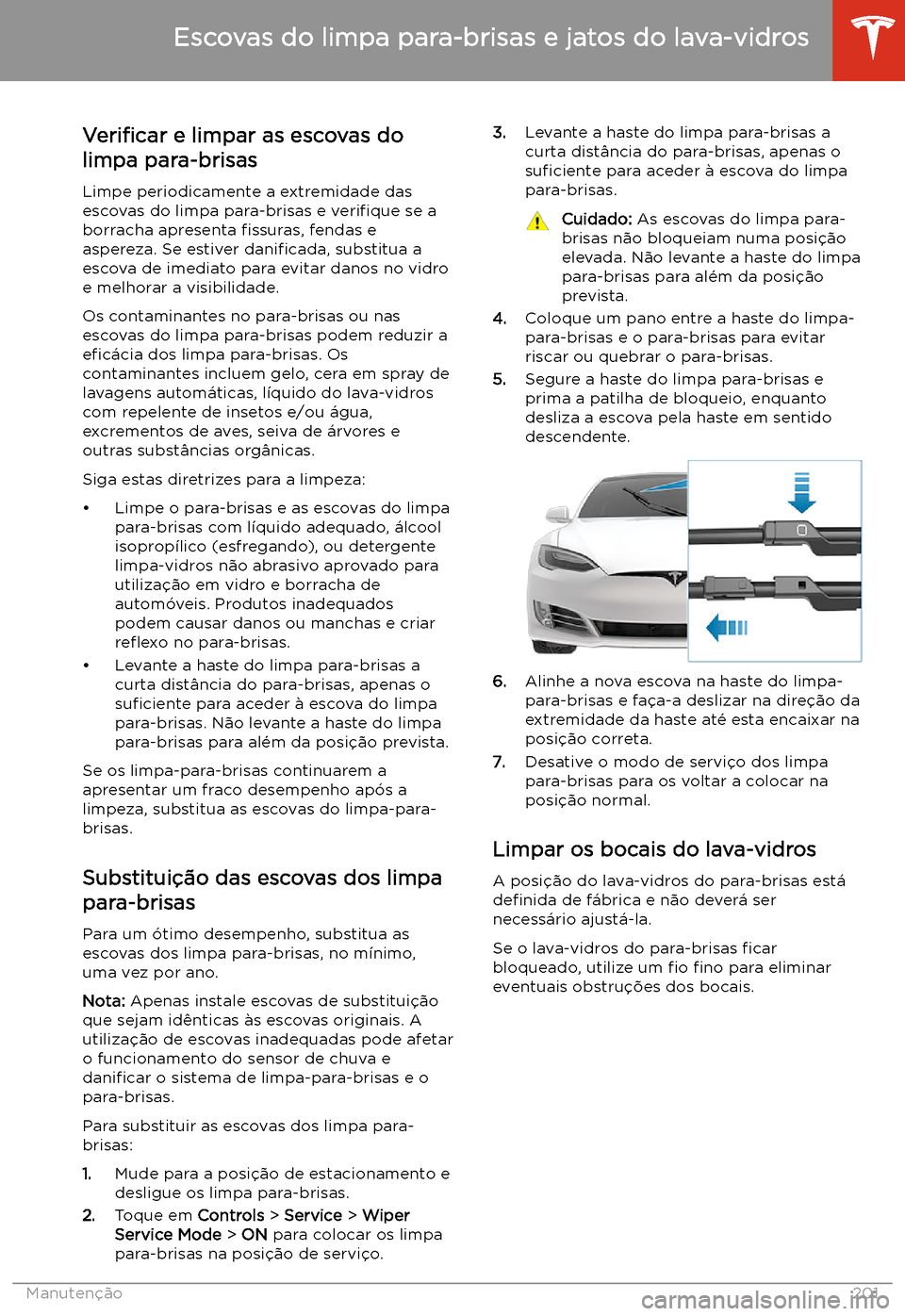 TESLA MODEL S 2020 Manual do proprietário (in Portuguese) Escovas do limpa para-brisas e jatos do lava-vidros
Veri TESLA MODEL S 2020 Manual do proprietário (in Portuguese) Escovas do limpa para-brisas e jatos do lava-vidros
Veri
