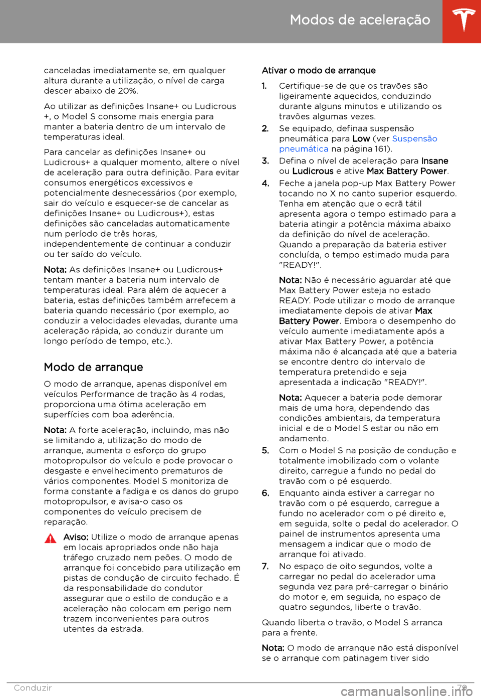 TESLA MODEL S 2020  Manual do proprietário (in Portuguese) canceladas imediatamente se, em qualquer
altura durante a utiliza