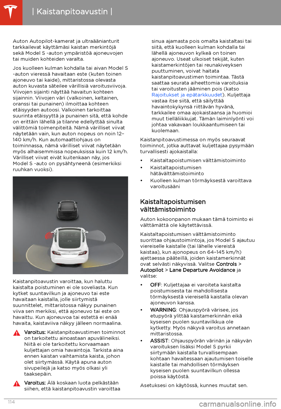 TESLA MODEL S 2020  Omistajan käsikirja (in Finnish) Kaistanpitoavustin
Auton Autopilot-kamerat ja ultra
