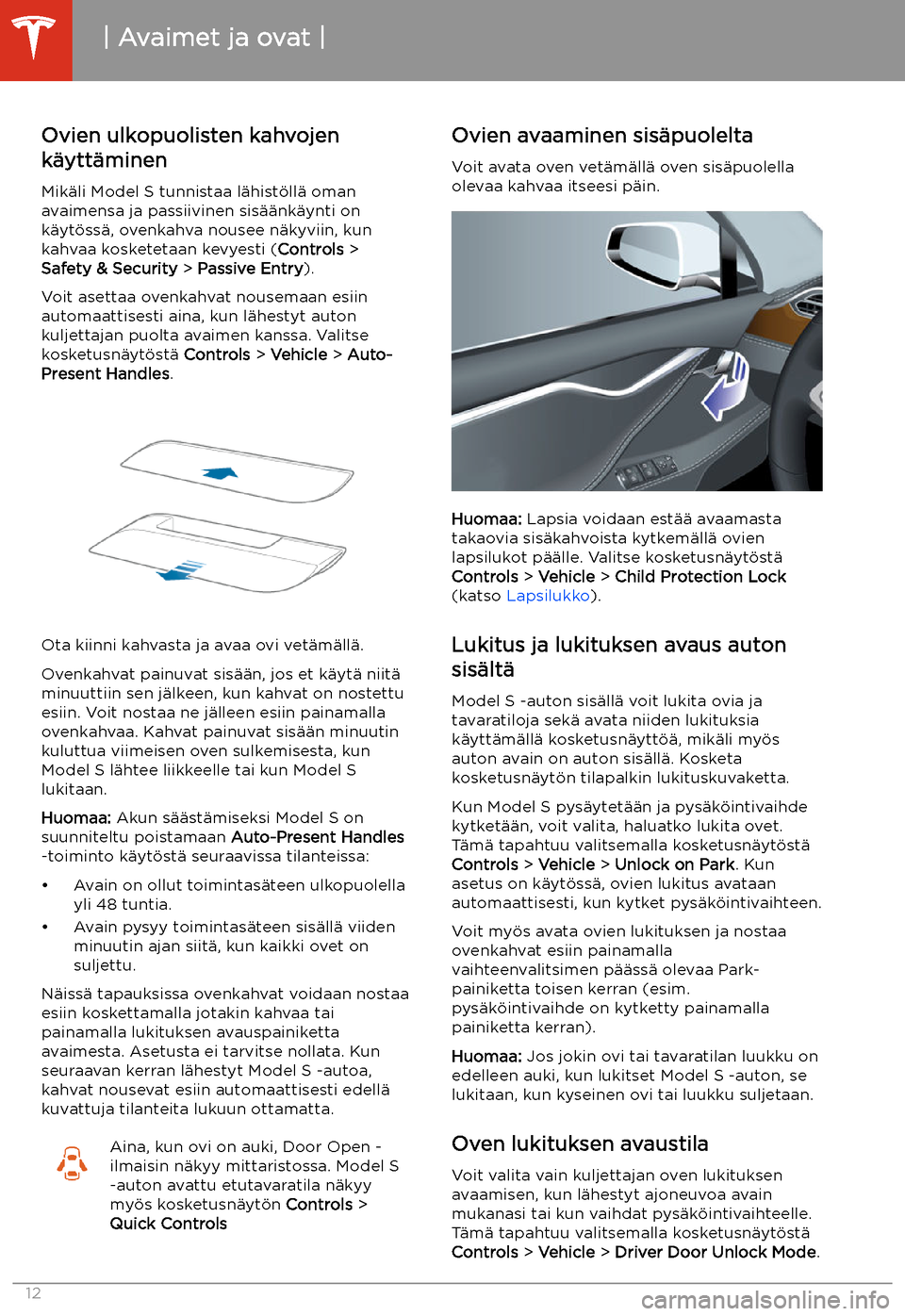 TESLA MODEL S 2020 Omistajan käsikirja (in Finnish) Ovien ulkopuolisten kahvojen
k TESLA MODEL S 2020 Omistajan käsikirja (in Finnish) Ovien ulkopuolisten kahvojen
k