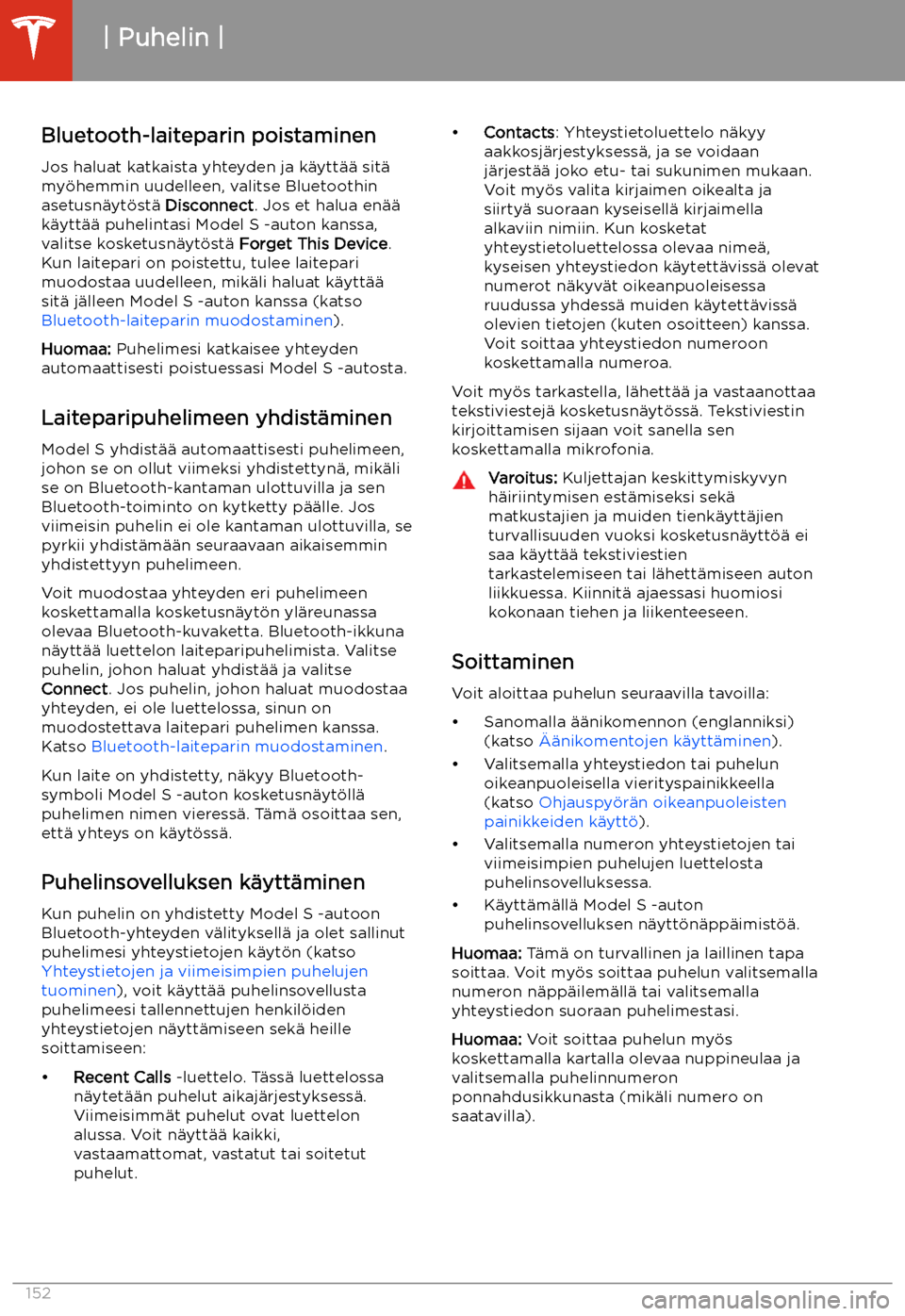 TESLA MODEL S 2020 Omistajan käsikirja (in Finnish) Bluetooth-laiteparin poistaminenJos haluat katkaista yhteyden ja k TESLA MODEL S 2020 Omistajan käsikirja (in Finnish) Bluetooth-laiteparin poistaminenJos haluat katkaista yhteyden ja k