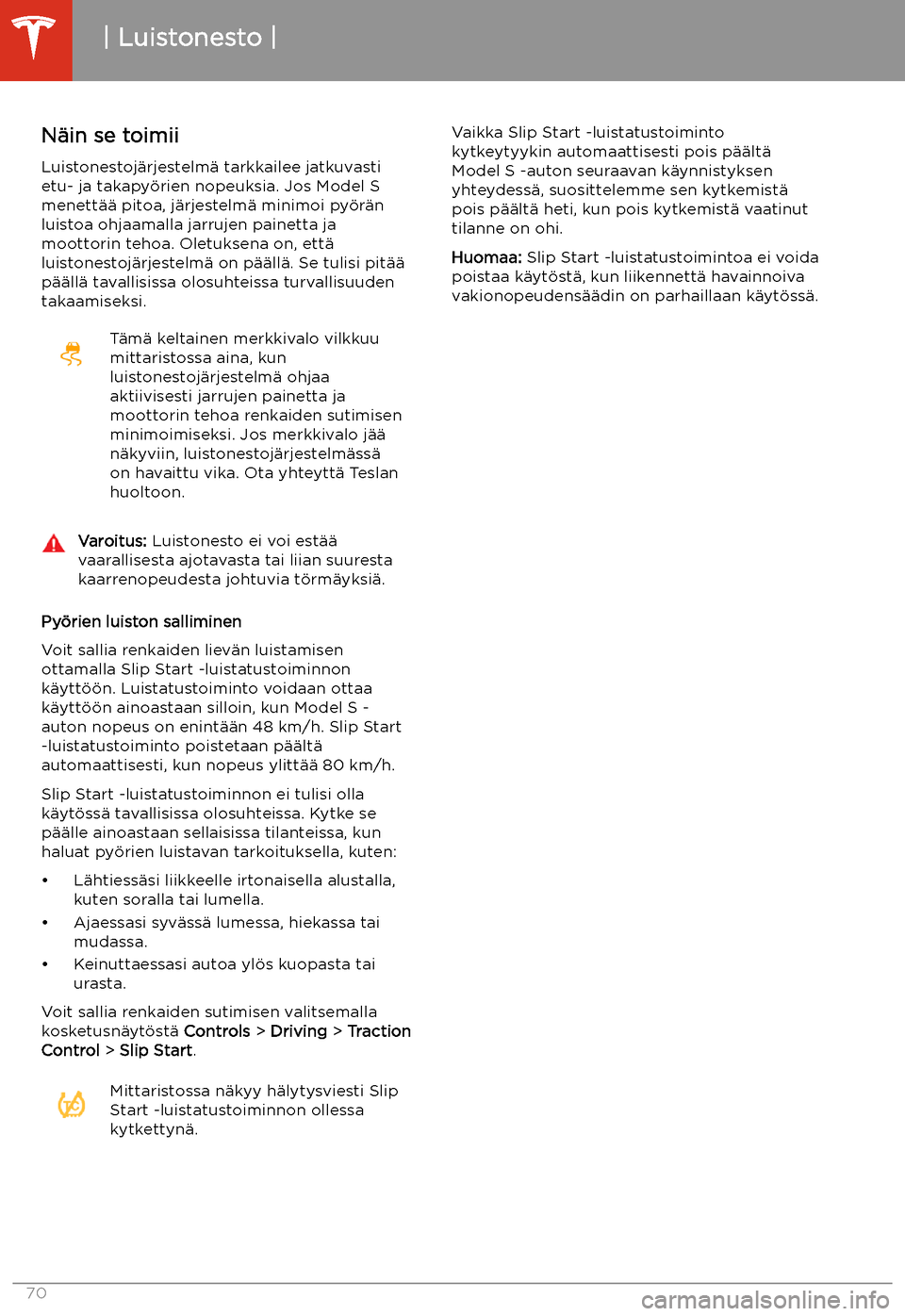 TESLA MODEL S 2020 Omistajan käsikirja (in Finnish) Luistonesto
N TESLA MODEL S 2020 Omistajan käsikirja (in Finnish) Luistonesto
N