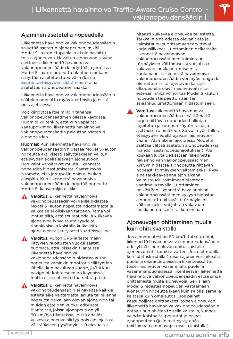 TESLA MODEL S 2020  Omistajan käsikirja (in Finnish) Ajaminen asetetulla nopeudella
Liikennett