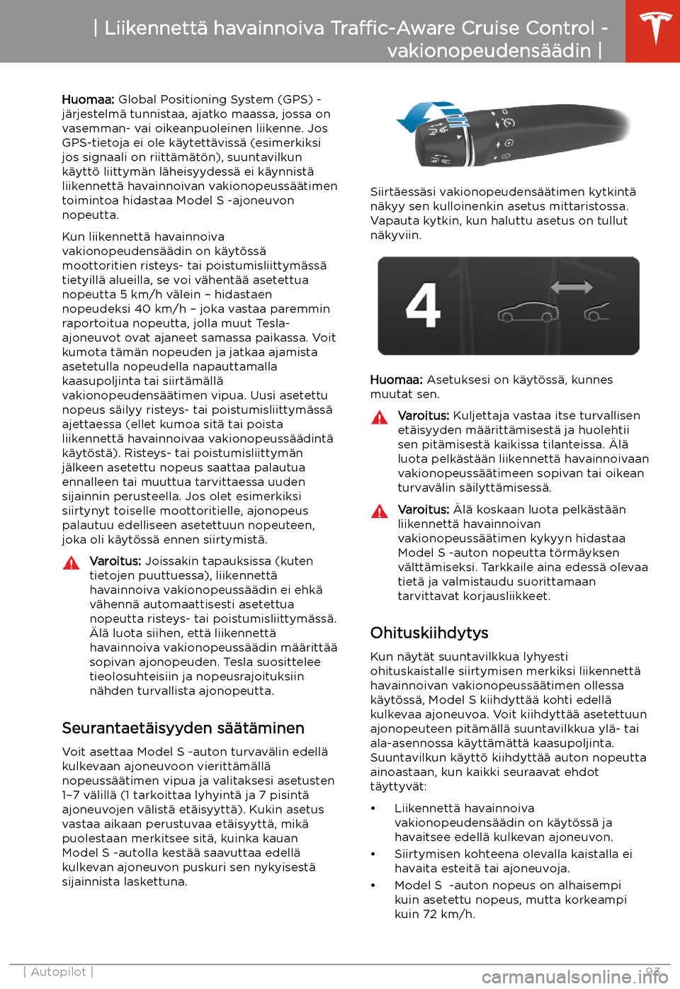 TESLA MODEL S 2020  Omistajan käsikirja (in Finnish) Huomaa: Global Positioning System (GPS) -
j