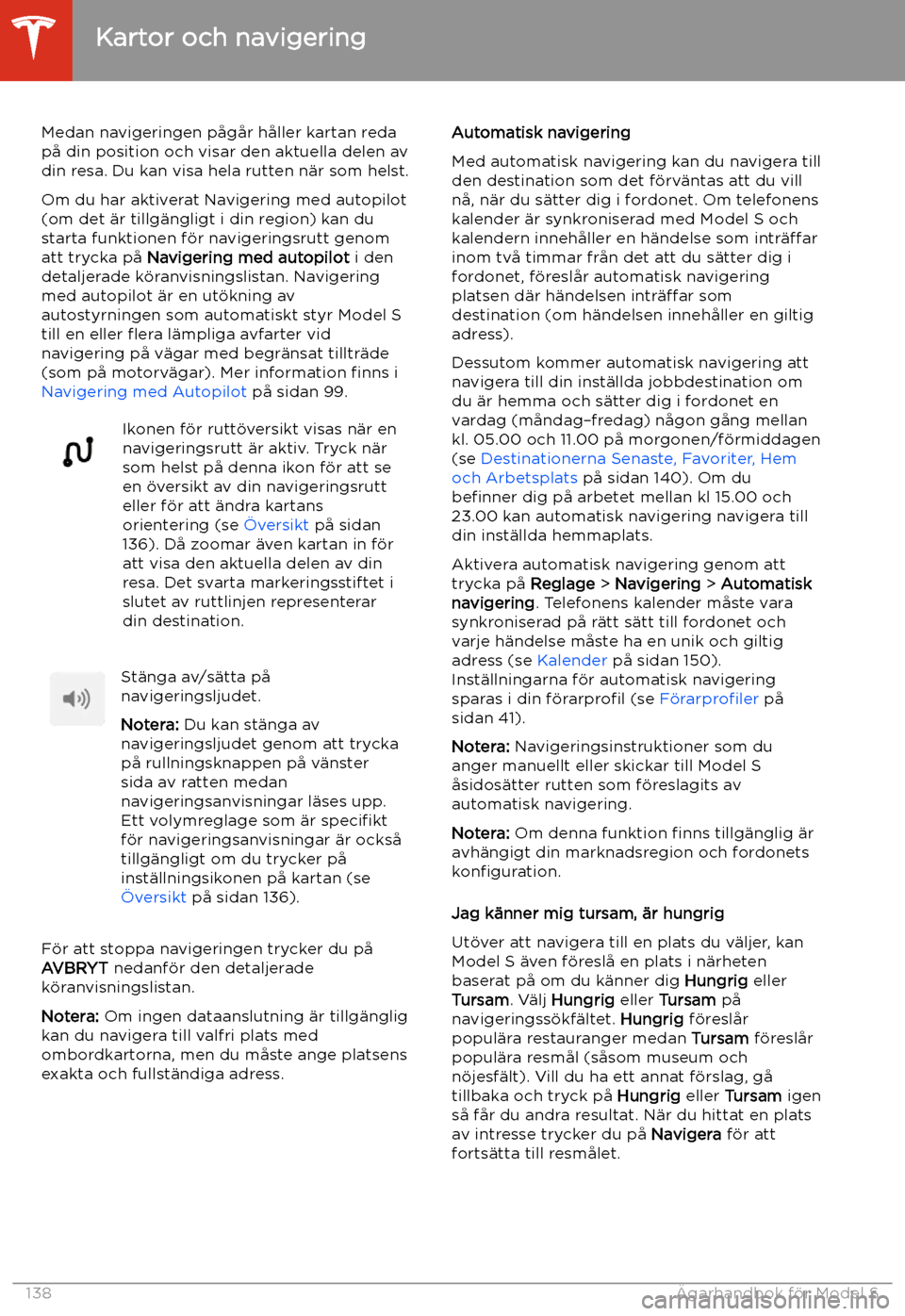 TESLA MODEL S 2020  Ägarmanual (in Swedish) Medan navigeringen p