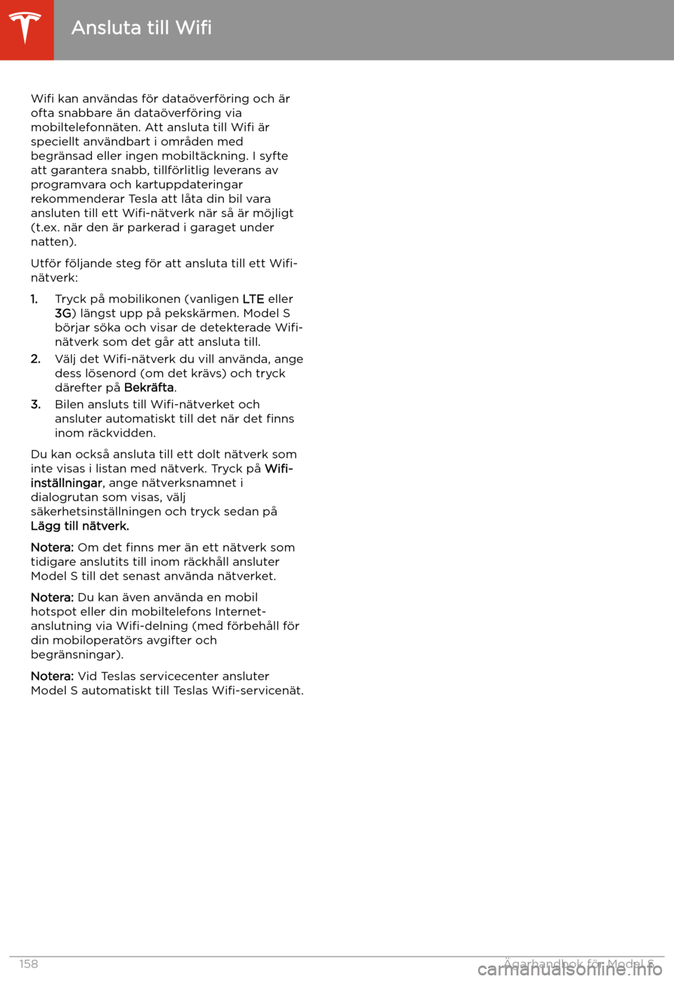 TESLA MODEL S 2020 Ägarmanual (in Swedish) Ansluta till
Wi TESLA MODEL S 2020 Ägarmanual (in Swedish) Ansluta till
Wi