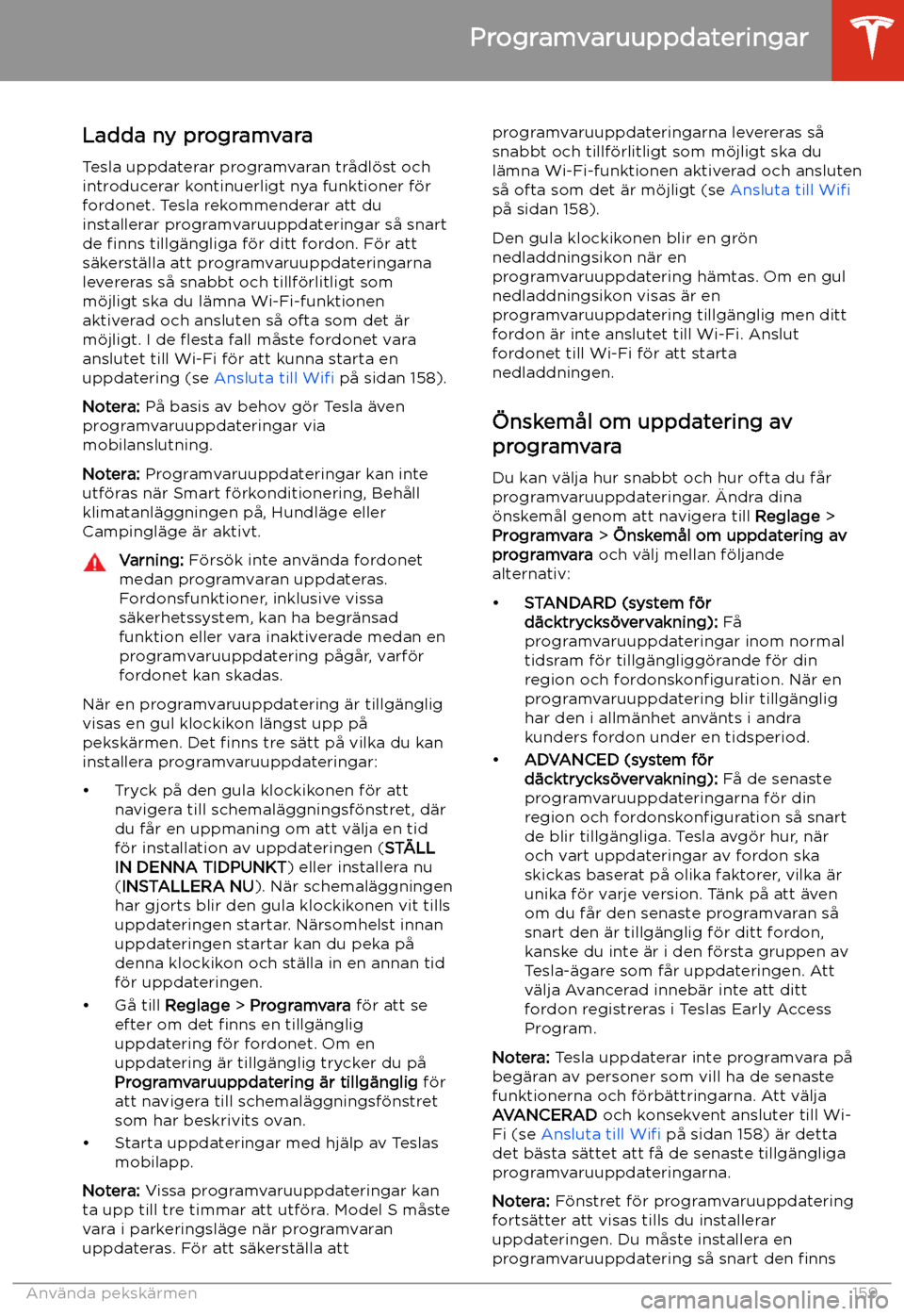 TESLA MODEL S 2020 Ägarmanual (in Swedish) Programvaruuppdateringar
Ladda ny programvara
Tesla uppdaterar programvaran tr TESLA MODEL S 2020 Ägarmanual (in Swedish) Programvaruuppdateringar
Ladda ny programvara
Tesla uppdaterar programvaran tr