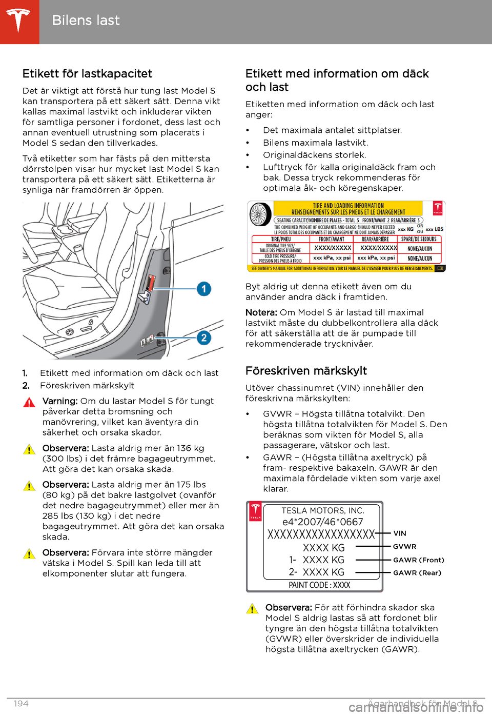 TESLA MODEL S 2020 Ägarmanual (in Swedish) Bilens last
Etikett f TESLA MODEL S 2020 Ägarmanual (in Swedish) Bilens last
Etikett f