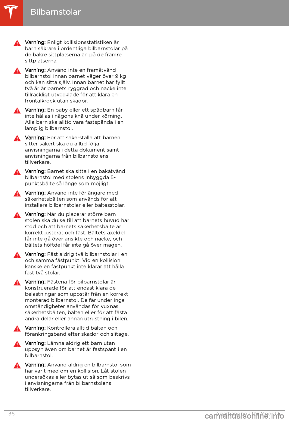 TESLA MODEL S 2020 Ägarmanual (in Swedish) Varning: Enligt kollisionsstatistiken TESLA MODEL S 2020 Ägarmanual (in Swedish) Varning: Enligt kollisionsstatistiken