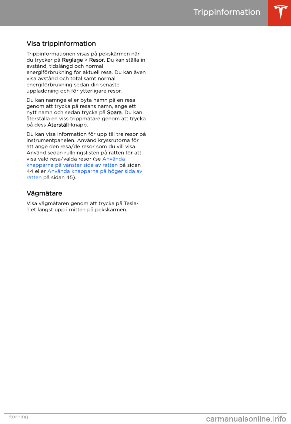 TESLA MODEL S 2020 Ägarmanual (in Swedish) Trippinformation
Visa trippinformation Trippinformationen visas p TESLA MODEL S 2020 Ägarmanual (in Swedish) Trippinformation
Visa trippinformation Trippinformationen visas p