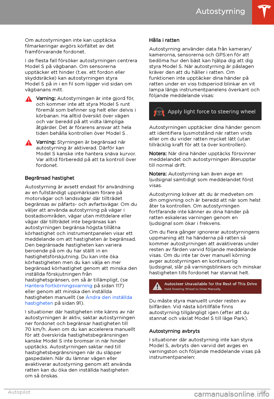 TESLA MODEL S 2020 Ägarmanual (in Swedish) Om autostyrningen inte kan uppt TESLA MODEL S 2020 Ägarmanual (in Swedish) Om autostyrningen inte kan uppt