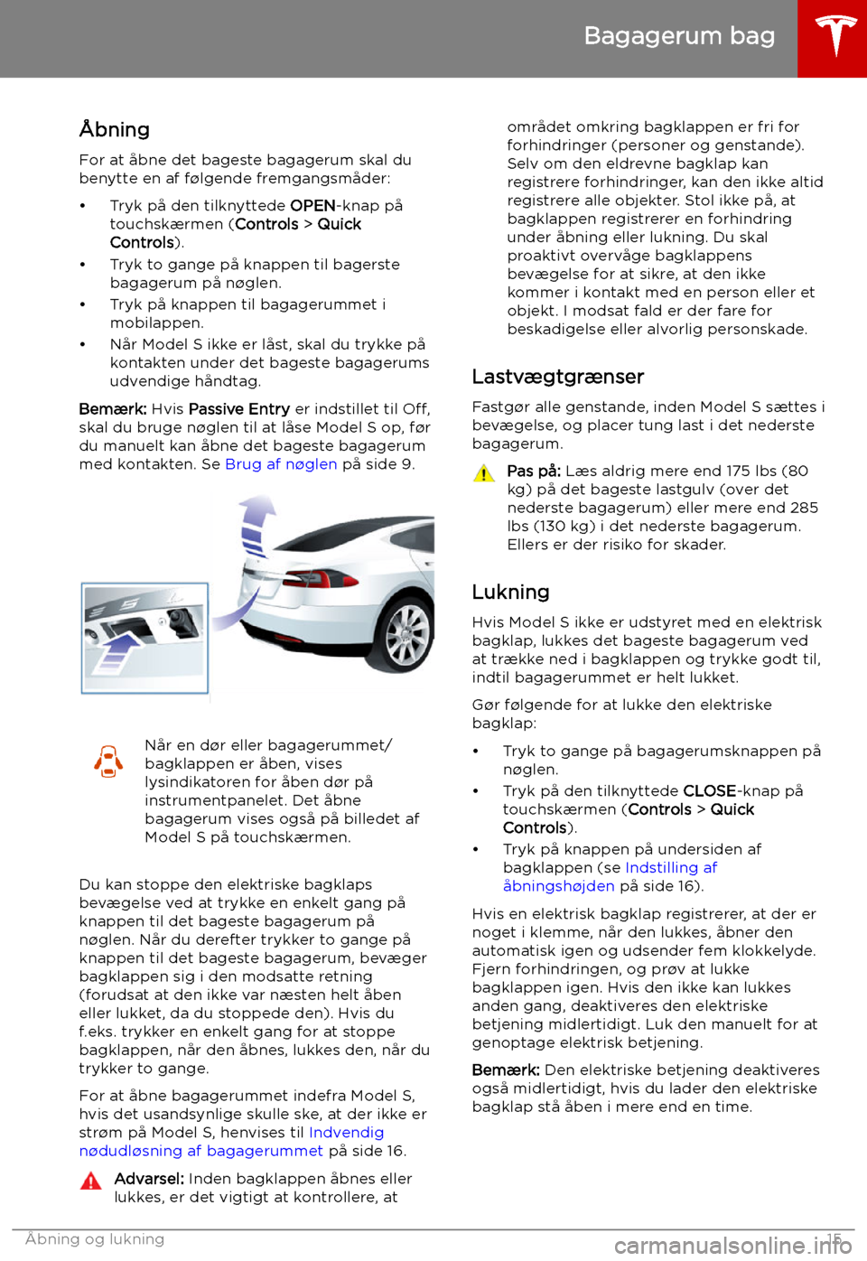 TESLA MODEL S 2019 Instruktionsbog (in Danish) Bagagerum bag
TESLA MODEL S 2019 Instruktionsbog (in Danish) Bagagerum bag
