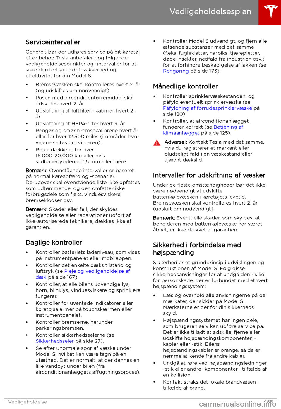 TESLA MODEL S 2019  Instruktionsbog (in Danish) Vedligeholdelse
Vedligeholdelsesplan
Serviceintervaller
Generelt b