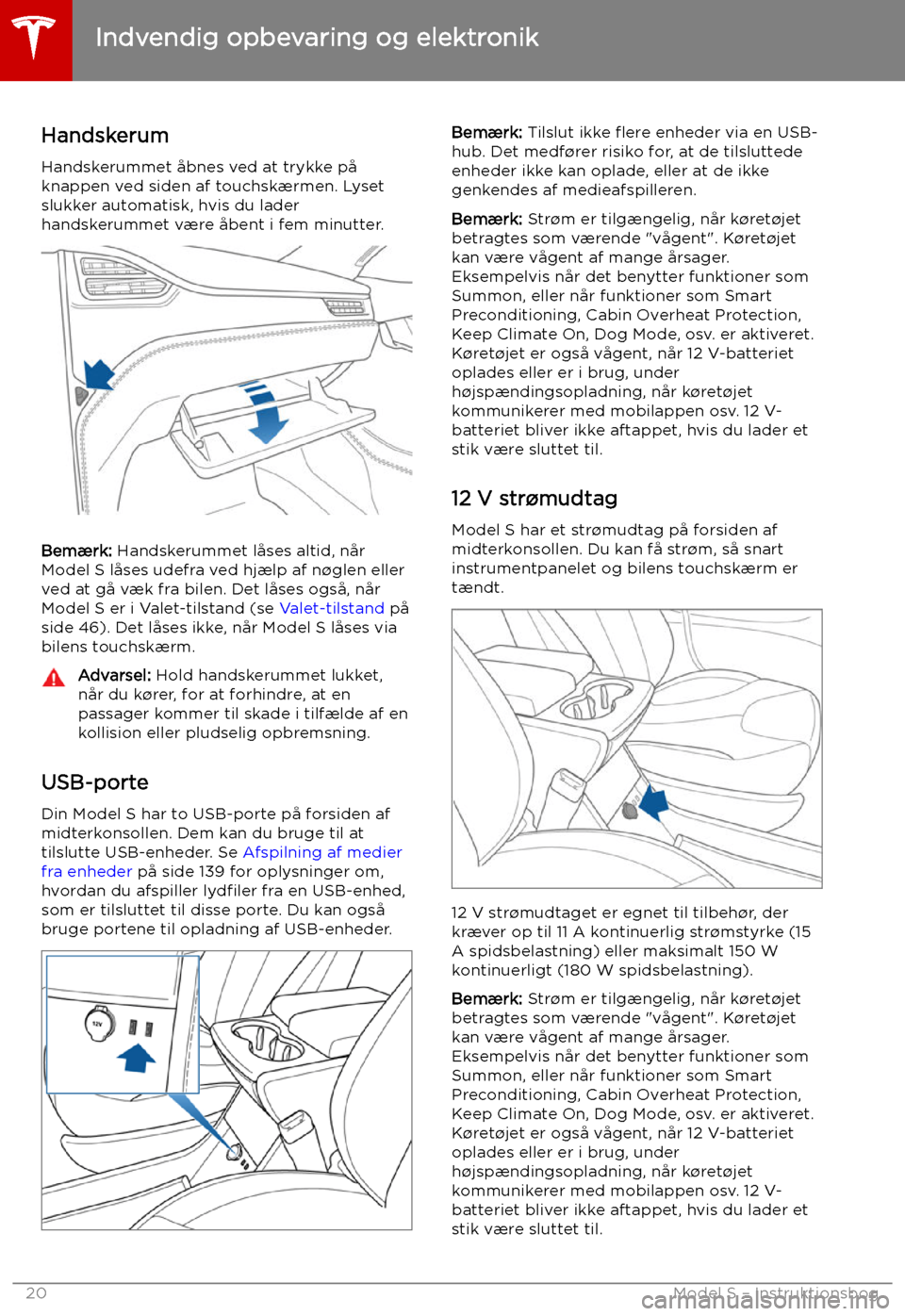 TESLA MODEL S 2019  Instruktionsbog (in Danish) Indvendig opbevaring og elektronik
Handskerum
Handskerummet 