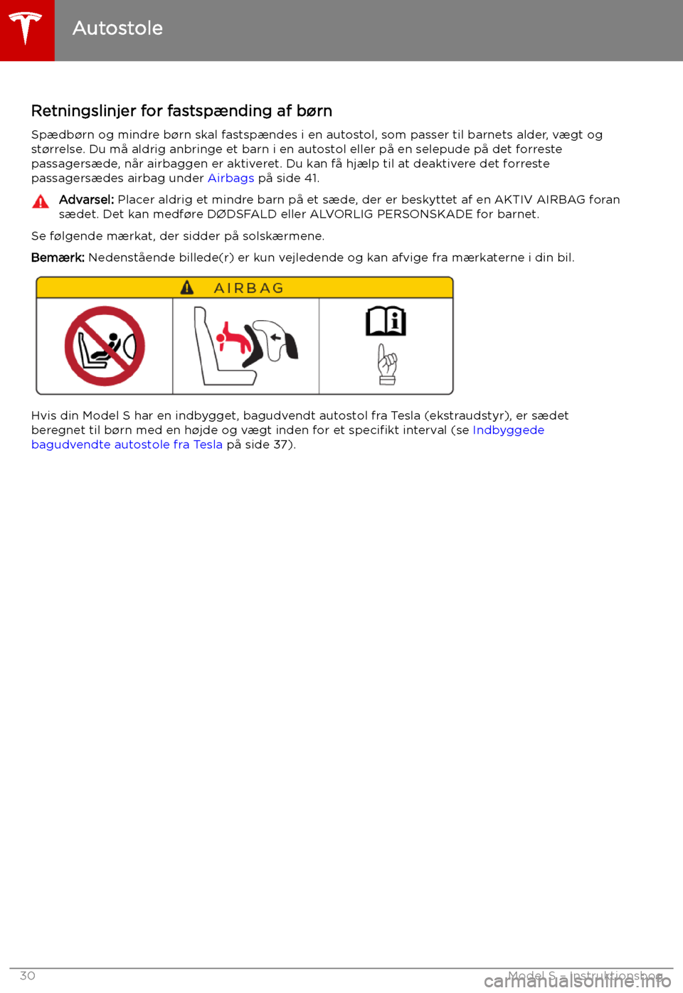 TESLA MODEL S 2019 Instruktionsbog (in Danish) Autostole
Retningslinjer for fastsp TESLA MODEL S 2019 Instruktionsbog (in Danish) Autostole
Retningslinjer for fastsp