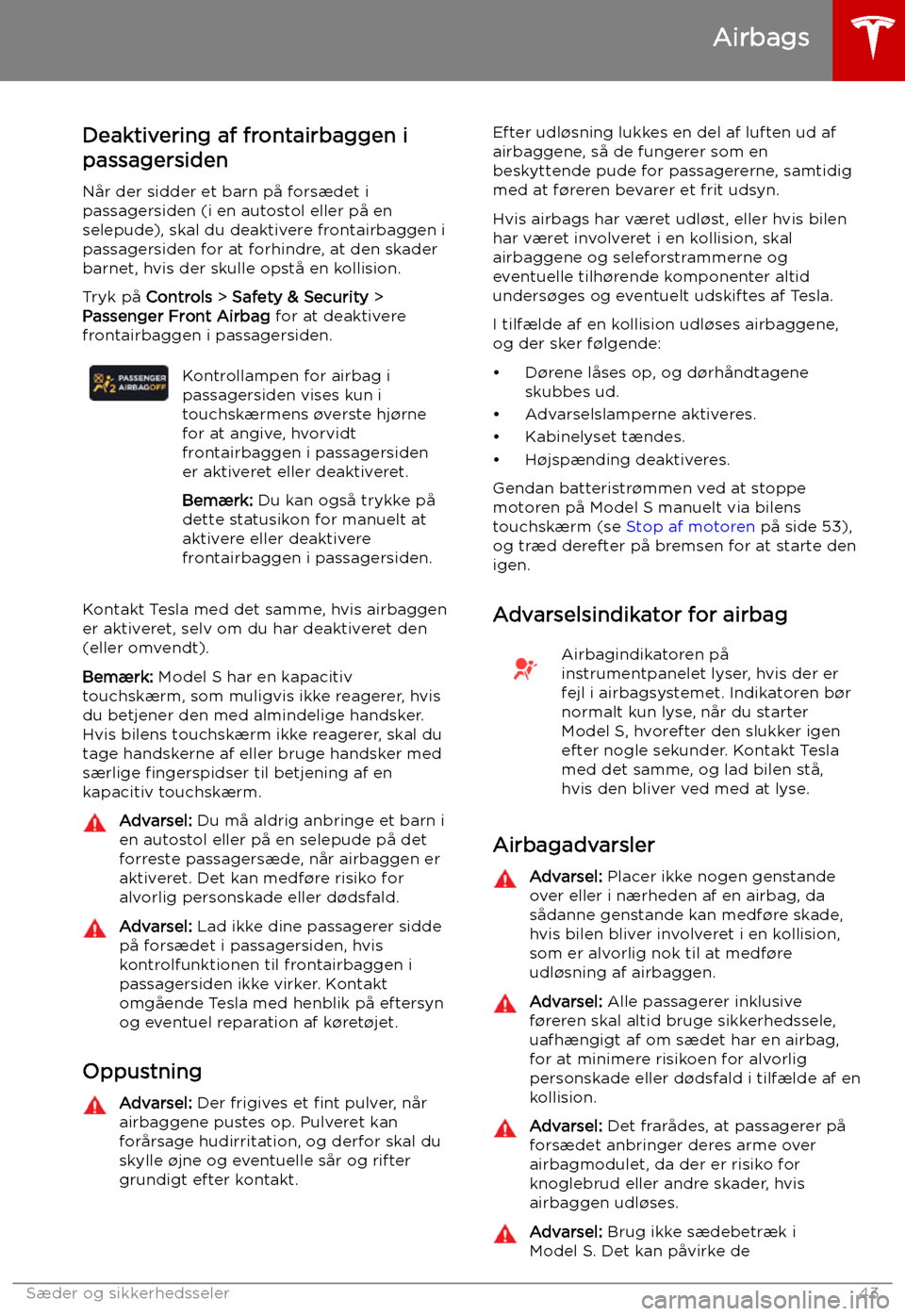 TESLA MODEL S 2019  Instruktionsbog (in Danish) Deaktivering af frontairbaggen i
passagersiden
N