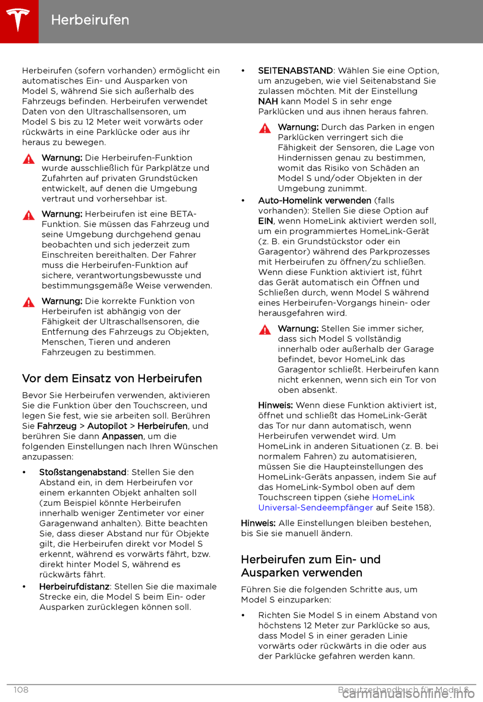 TESLA MODEL S 2019 Betriebsanleitung (in German) Herbeirufen
Herbeirufen (sofern vorhanden) erm TESLA MODEL S 2019 Betriebsanleitung (in German) Herbeirufen
Herbeirufen (sofern vorhanden) erm