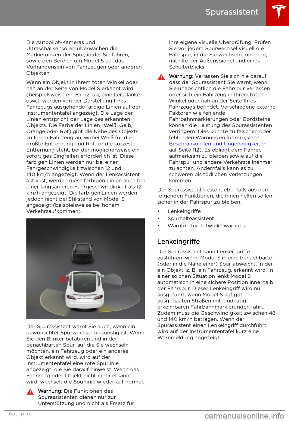 TESLA MODEL S 2019 Betriebsanleitung (in German) Spurassistent
Die Autopilot-Kameras und
Ultraschallsensoren TESLA MODEL S 2019 Betriebsanleitung (in German) Spurassistent
Die Autopilot-Kameras und
Ultraschallsensoren