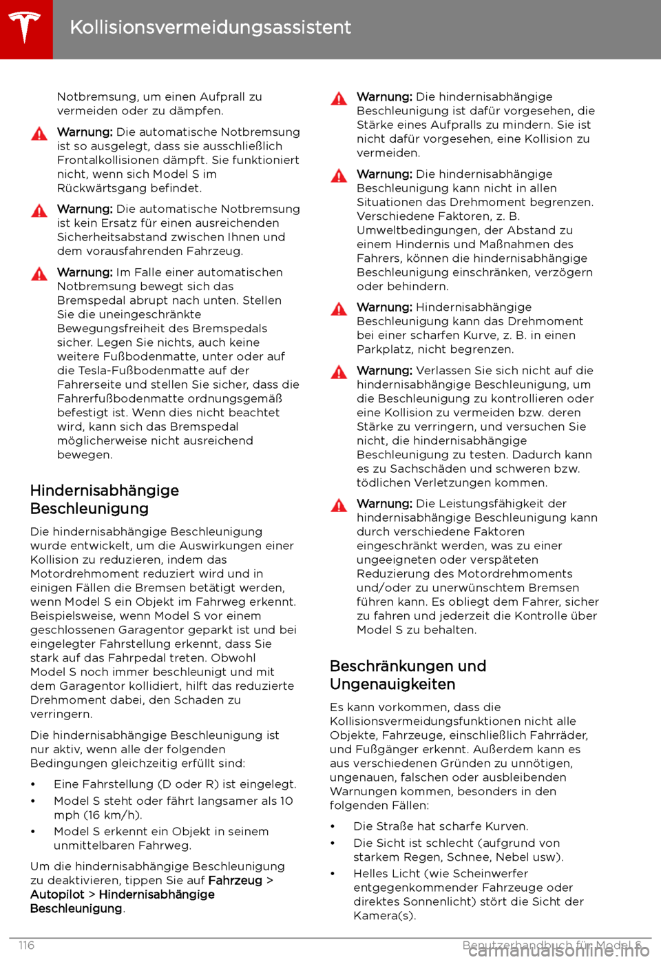 TESLA MODEL S 2019 Betriebsanleitung (in German) Notbremsung, um einen Aufprall zu
vermeiden oder zu d TESLA MODEL S 2019 Betriebsanleitung (in German) Notbremsung, um einen Aufprall zu
vermeiden oder zu d