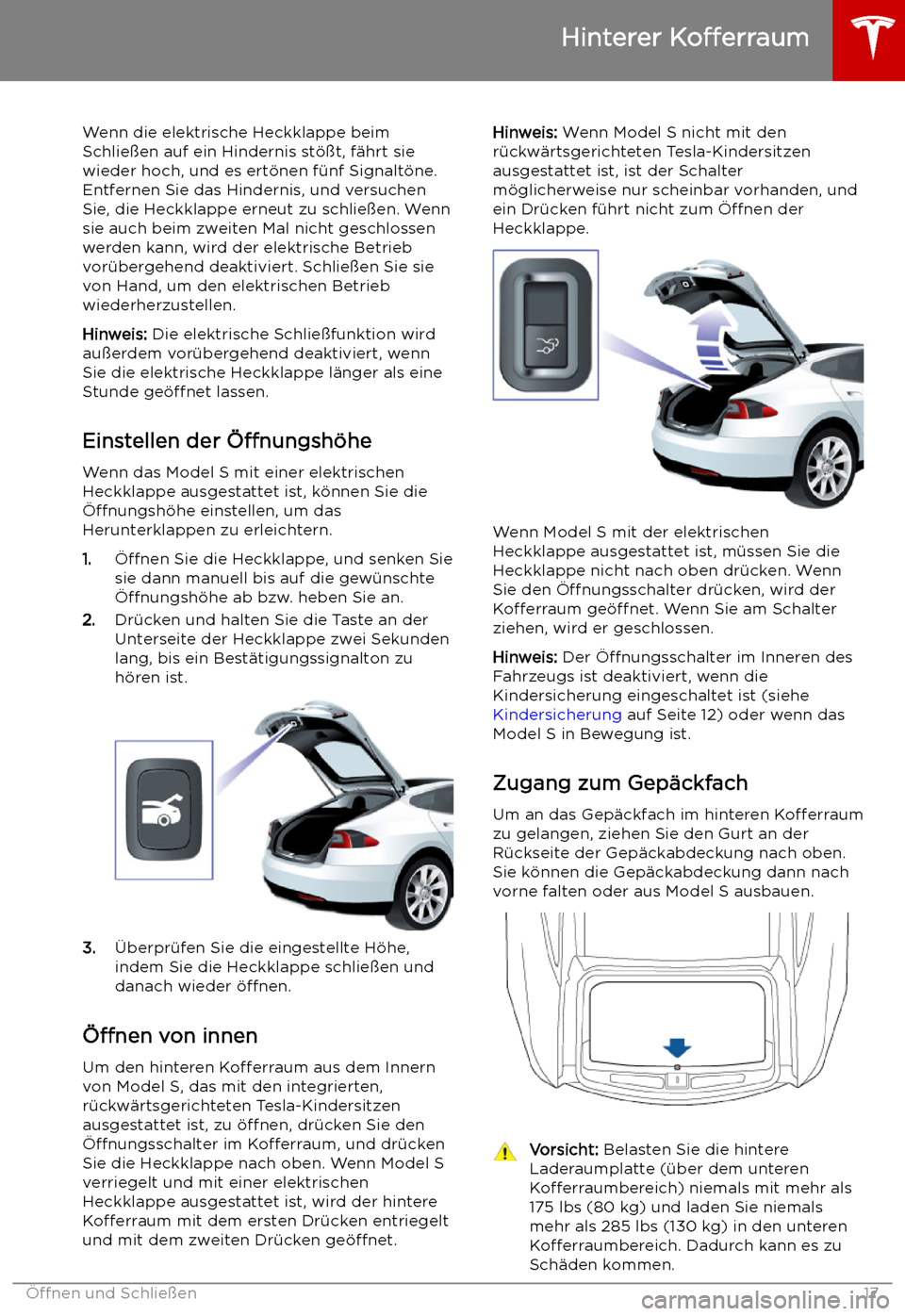 TESLA MODEL S 2019 Betriebsanleitung (in German) Wenn die elektrische Heckklappe beim
Schlie TESLA MODEL S 2019 Betriebsanleitung (in German) Wenn die elektrische Heckklappe beim
Schlie