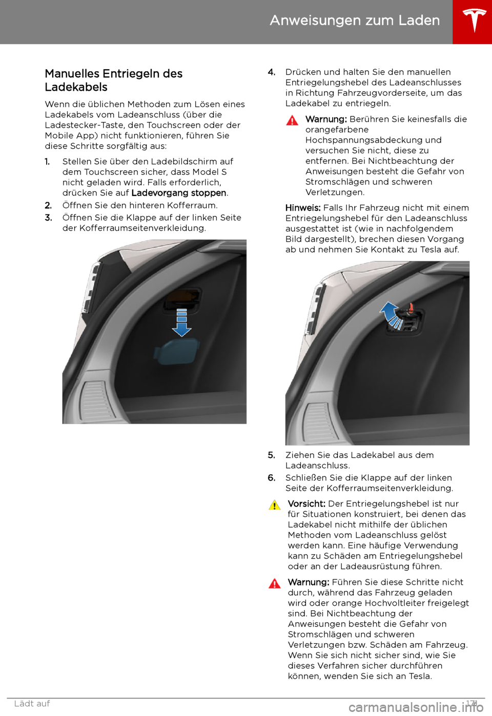 TESLA MODEL S 2019  Betriebsanleitung (in German) Manuelles Entriegeln des
Ladekabels
Wenn die 