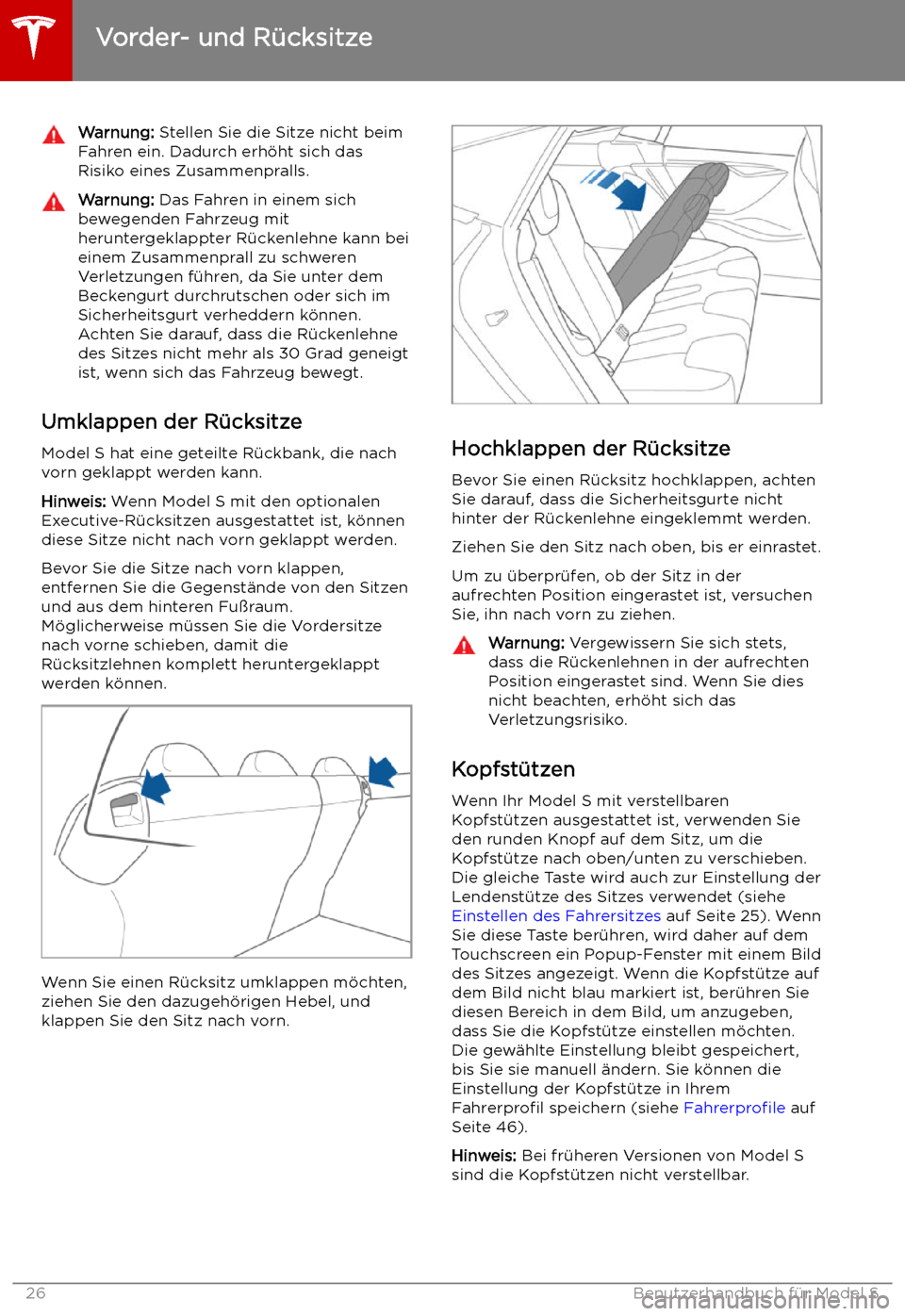 TESLA MODEL S 2019  Betriebsanleitung (in German) Warnung: Stellen Sie die Sitze nicht beim
Fahren ein. Dadurch erh