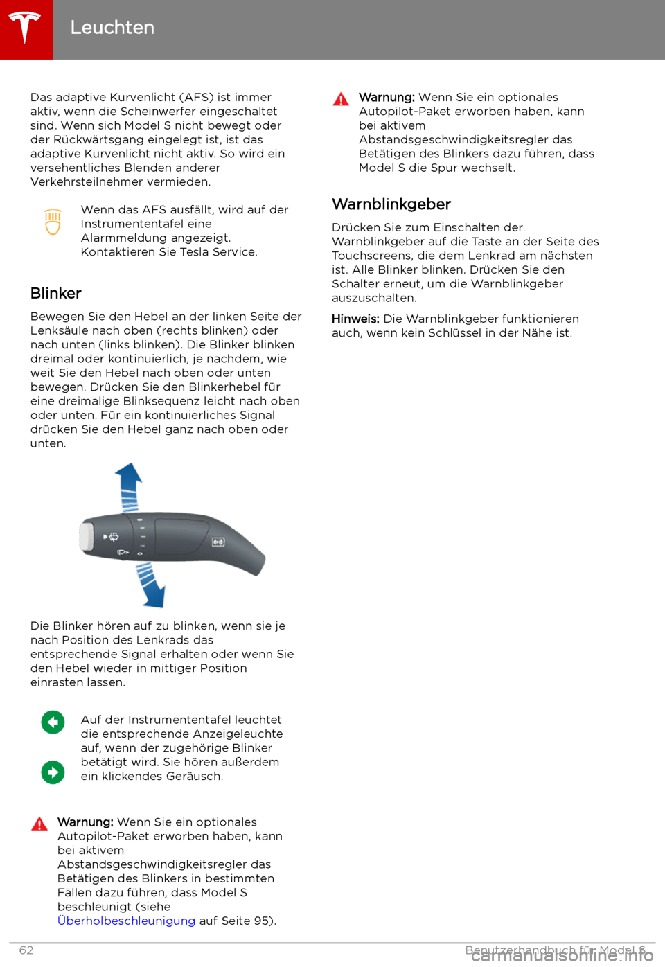 TESLA MODEL S 2019  Betriebsanleitung (in German) Das adaptive Kurvenlicht (AFS) ist immer
aktiv, wenn die Scheinwerfer eingeschaltet
sind. Wenn sich Model S nicht bewegt oder
der R