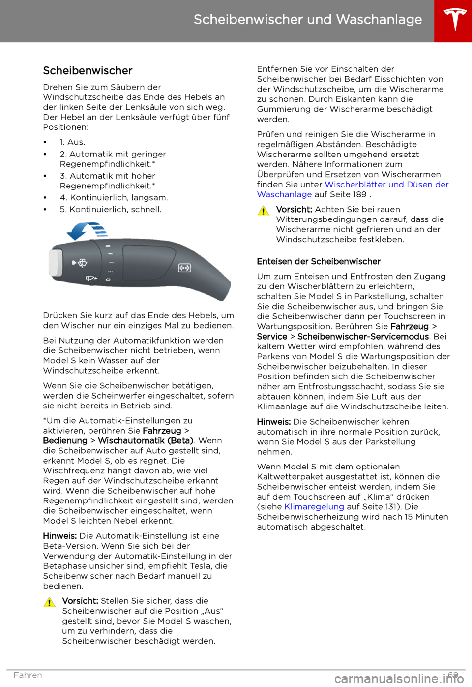 TESLA MODEL S 2019  Betriebsanleitung (in German) Scheibenwischer und Waschanlage
Scheibenwischer Drehen Sie zum S