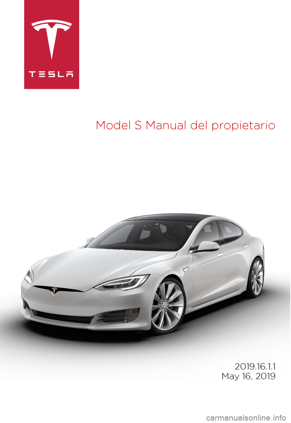 TESLA MODEL S 2019  Manual del propietario (in Spanish) Model 
S Manual del propietario 2019.16.1.1
 
May 16, 2019 