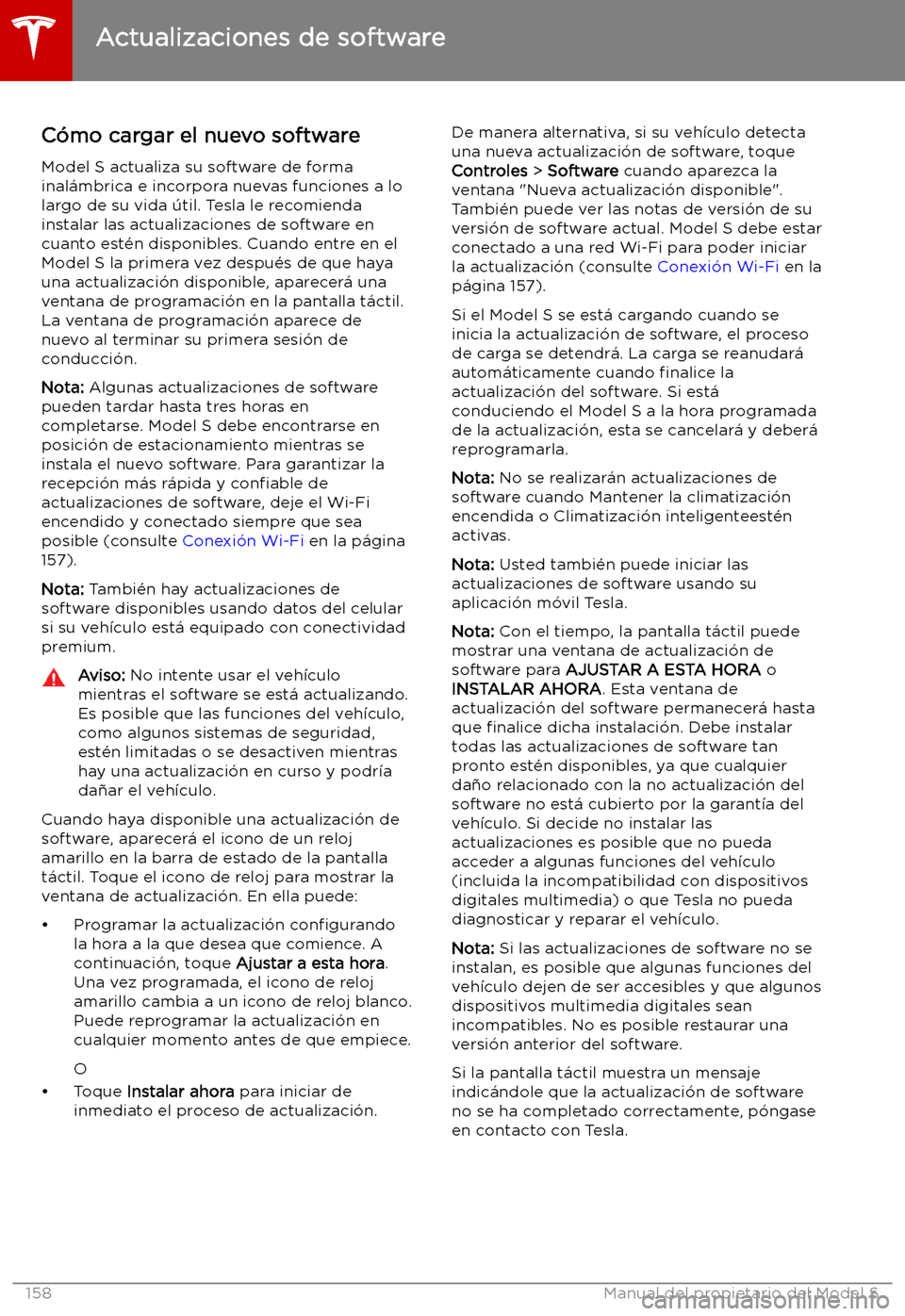 TESLA MODEL S 2019 Manual del propietario (in Spanish) Actualizaciones de software
C TESLA MODEL S 2019 Manual del propietario (in Spanish) Actualizaciones de software
C