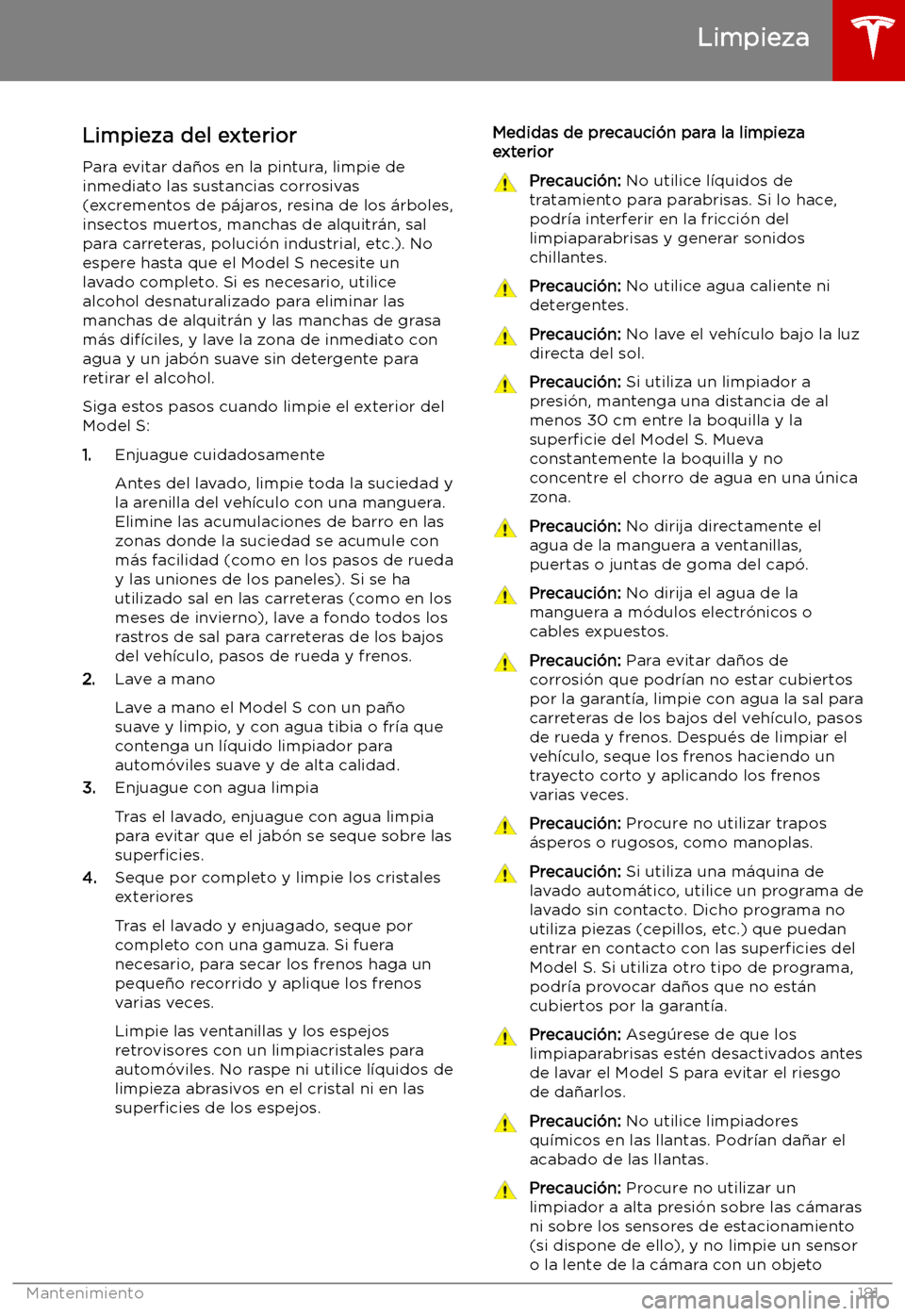 TESLA MODEL S 2019  Manual del propietario (in Spanish) Limpieza
Limpieza del exterior Para evitar da