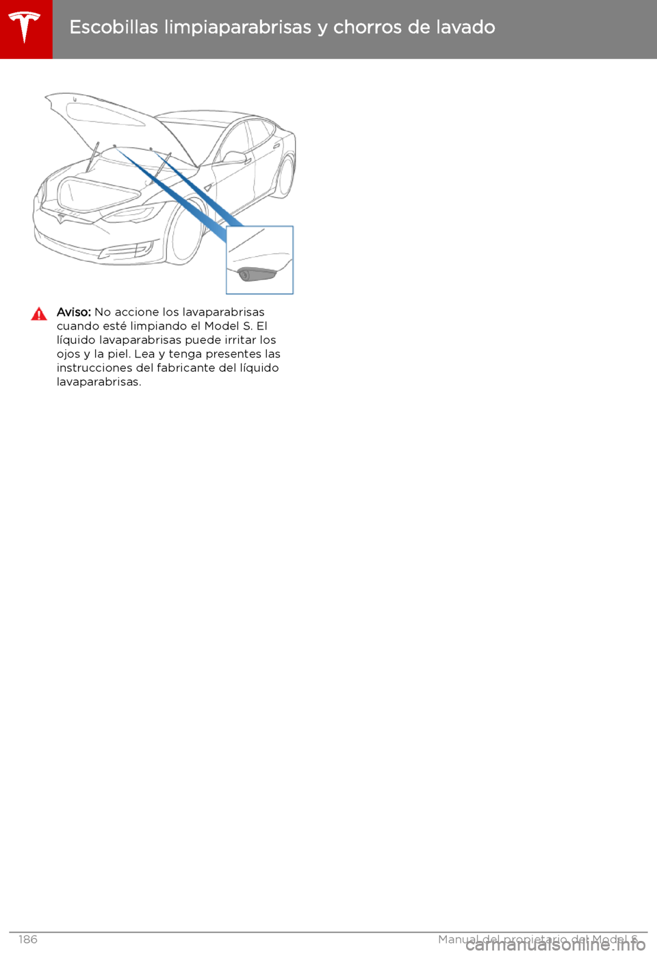 TESLA MODEL S 2019  Manual del propietario (in Spanish) Aviso: No accione los lavaparabrisas
cuando est