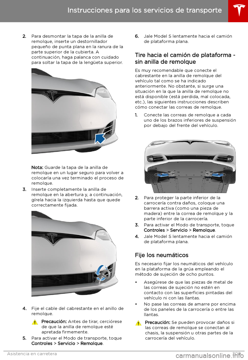 TESLA MODEL S 2019  Manual del propietario (in Spanish) 2.Para desmontar la tapa de la anilla de
remolque, inserte un destornillador peque