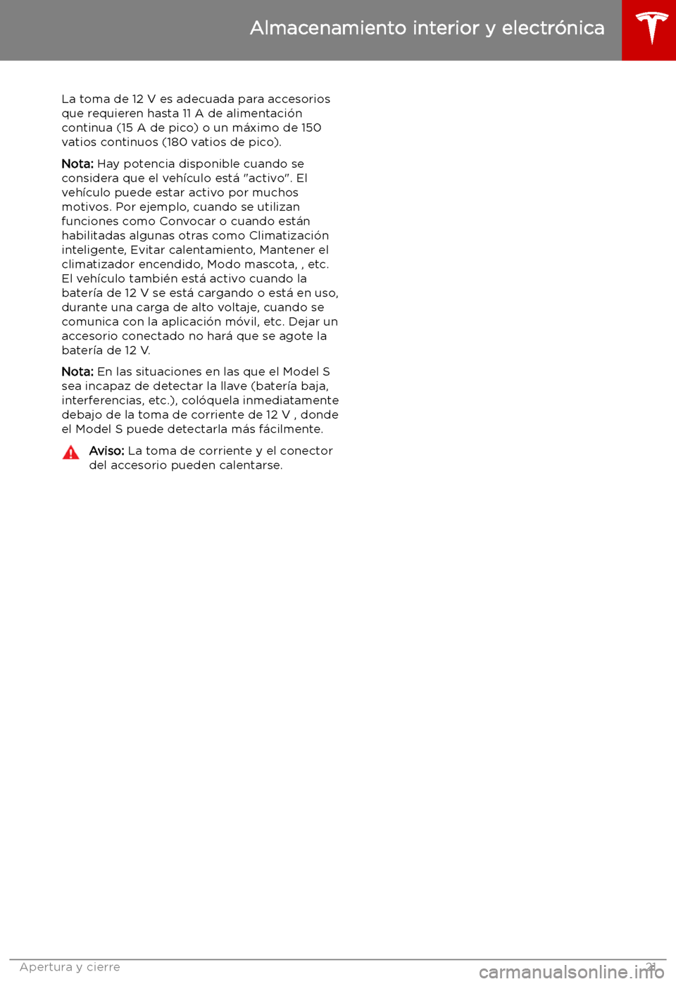 TESLA MODEL S 2019  Manual del propietario (in Spanish) La toma de 12 V es adecuada para accesoriosque requieren hasta 11 A de alimentaci