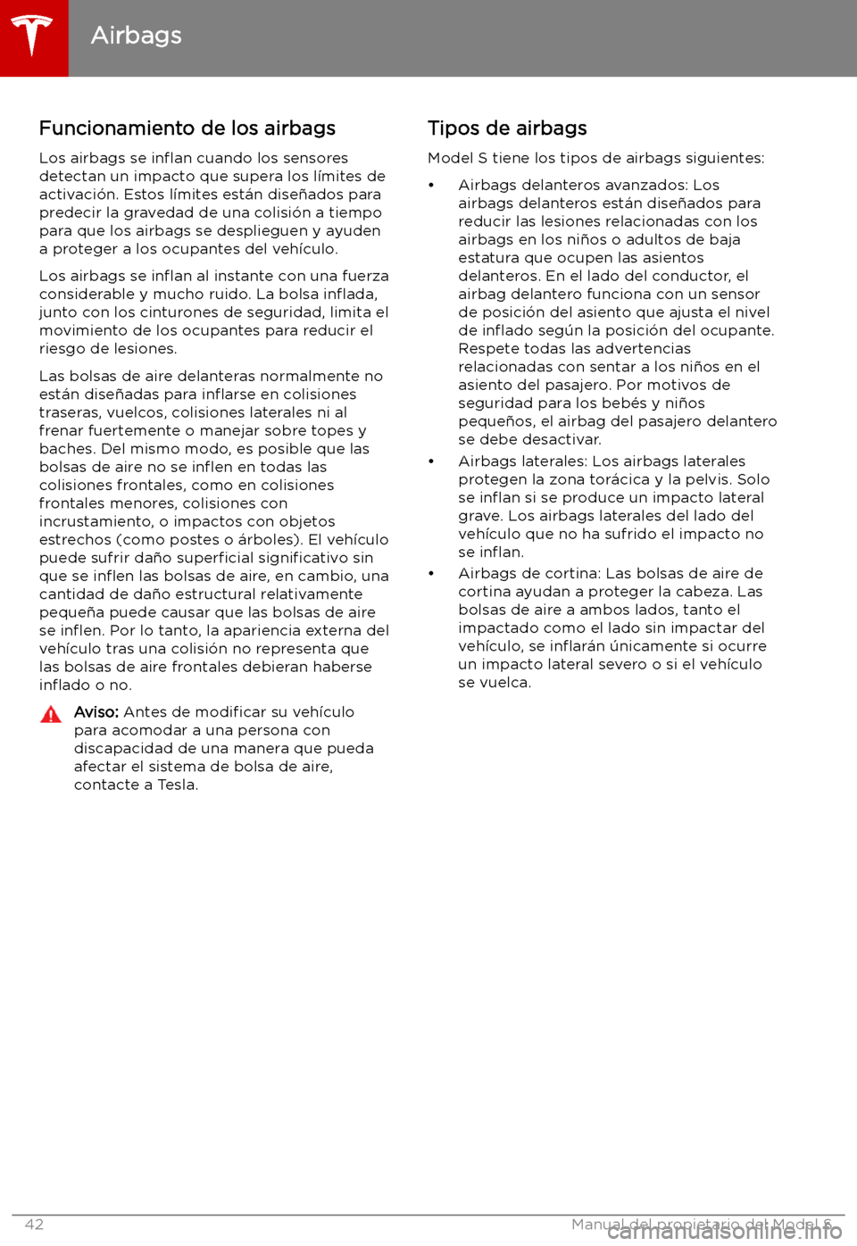 TESLA MODEL S 2019  Manual del propietario (in Spanish) Funcionamiento de los airbags
Los airbags se  in