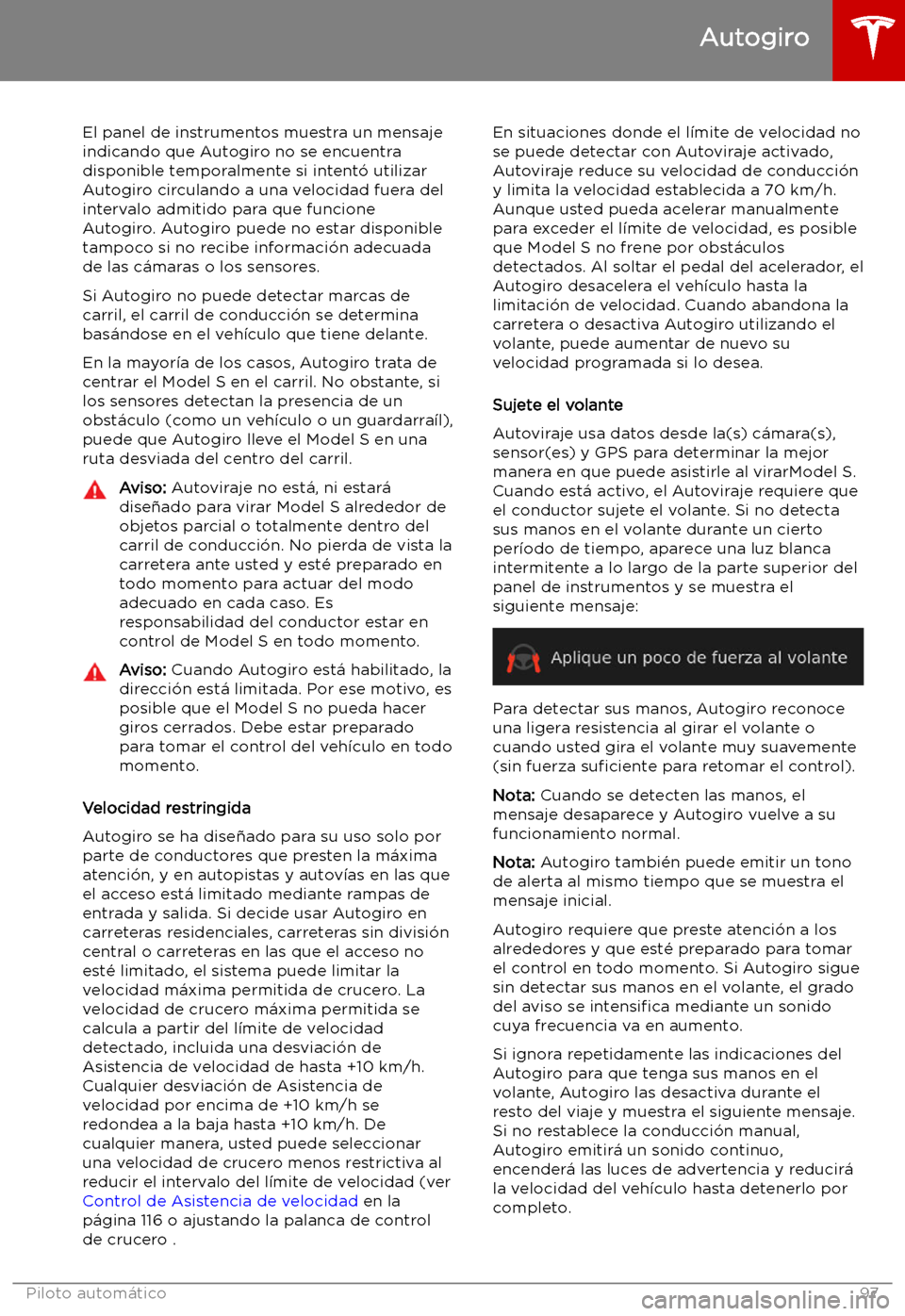 TESLA MODEL S 2019  Manual del propietario (in Spanish) El panel de instrumentos muestra un mensaje
indicando que Autogiro no se encuentra
disponible temporalmente si intent