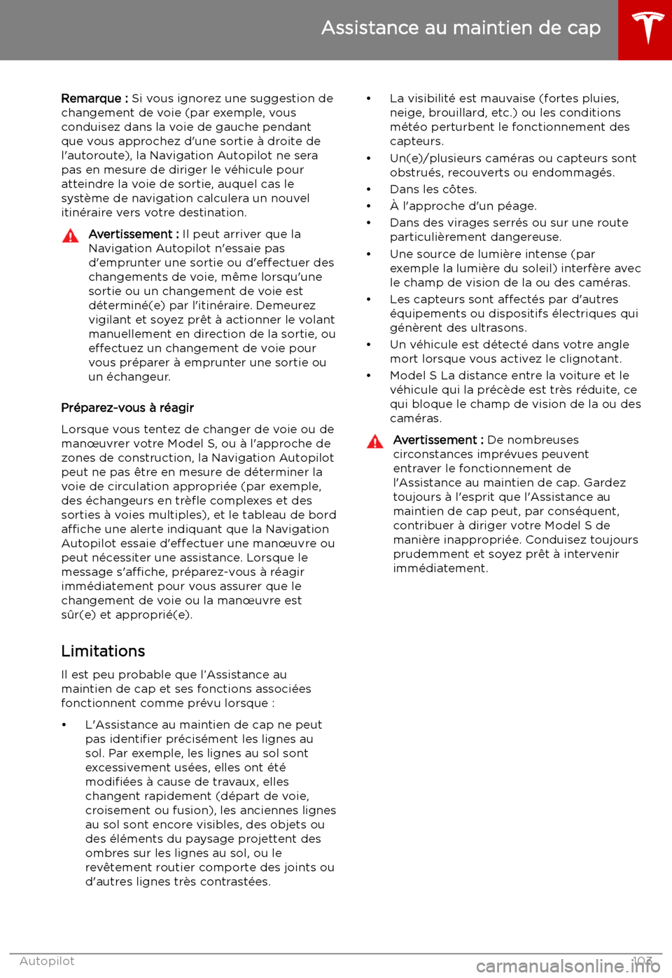 TESLA MODEL S 2019 Manuel du propriétaire (in French) Remarque : Si vous ignorez une suggestion de
changement de voie (par exemple, vous
conduisez dans la voie de gauche pendant que vous approchez d TESLA MODEL S 2019 Manuel du propriétaire (in French) Remarque : Si vous ignorez une suggestion de
changement de voie (par exemple, vous
conduisez dans la voie de gauche pendant que vous approchez d