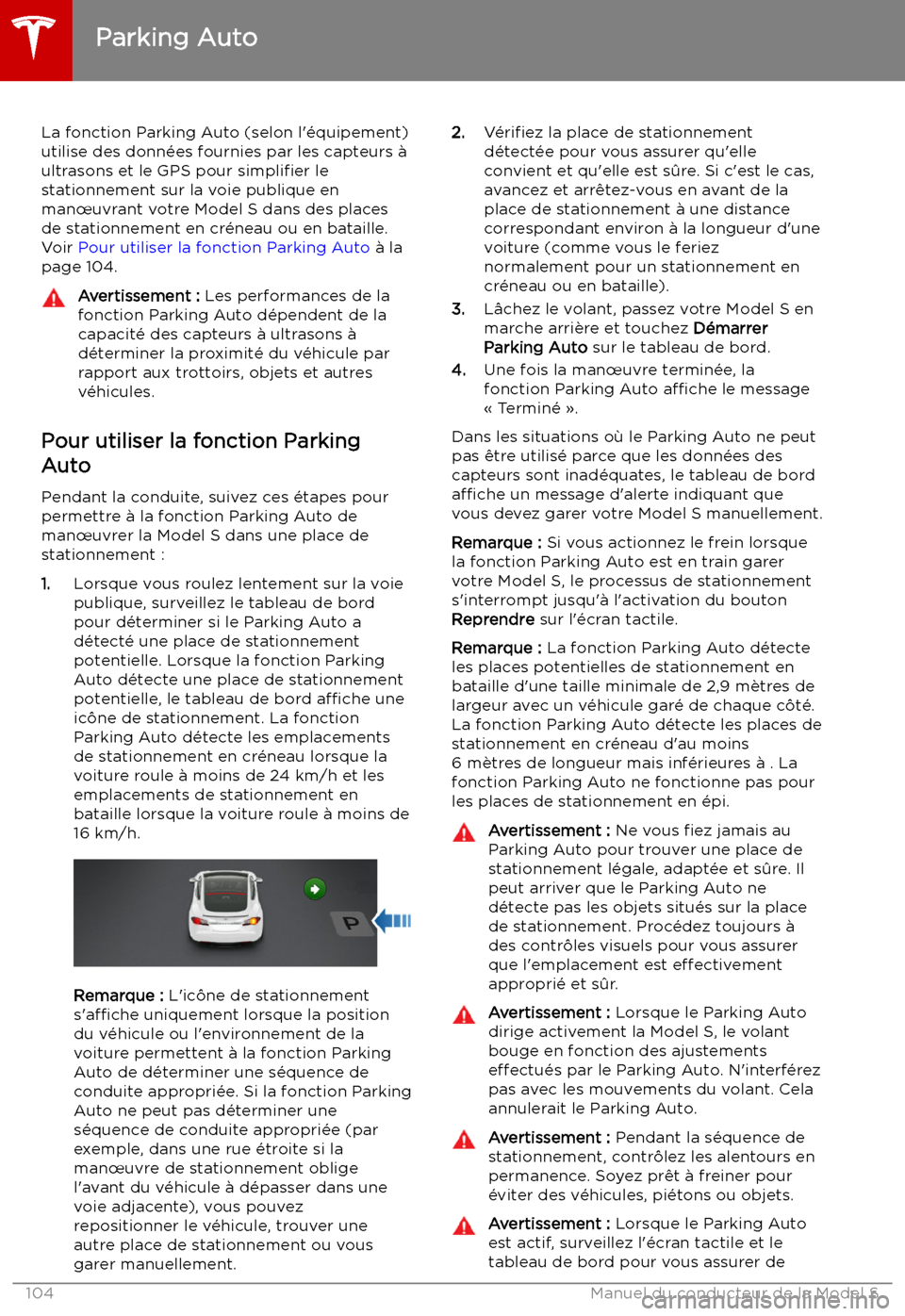 TESLA MODEL S 2019 Manuel du propriétaire (in French) Parking Auto
La fonction Parking Auto (selon l TESLA MODEL S 2019 Manuel du propriétaire (in French) Parking Auto
La fonction Parking Auto (selon l
