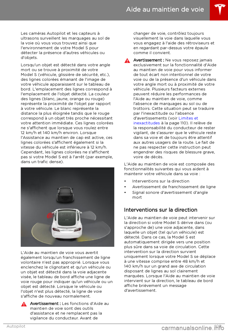TESLA MODEL S 2019 Manuel du propriétaire (in French) Aide au maintien de voie
Les cam TESLA MODEL S 2019 Manuel du propriétaire (in French) Aide au maintien de voie
Les cam