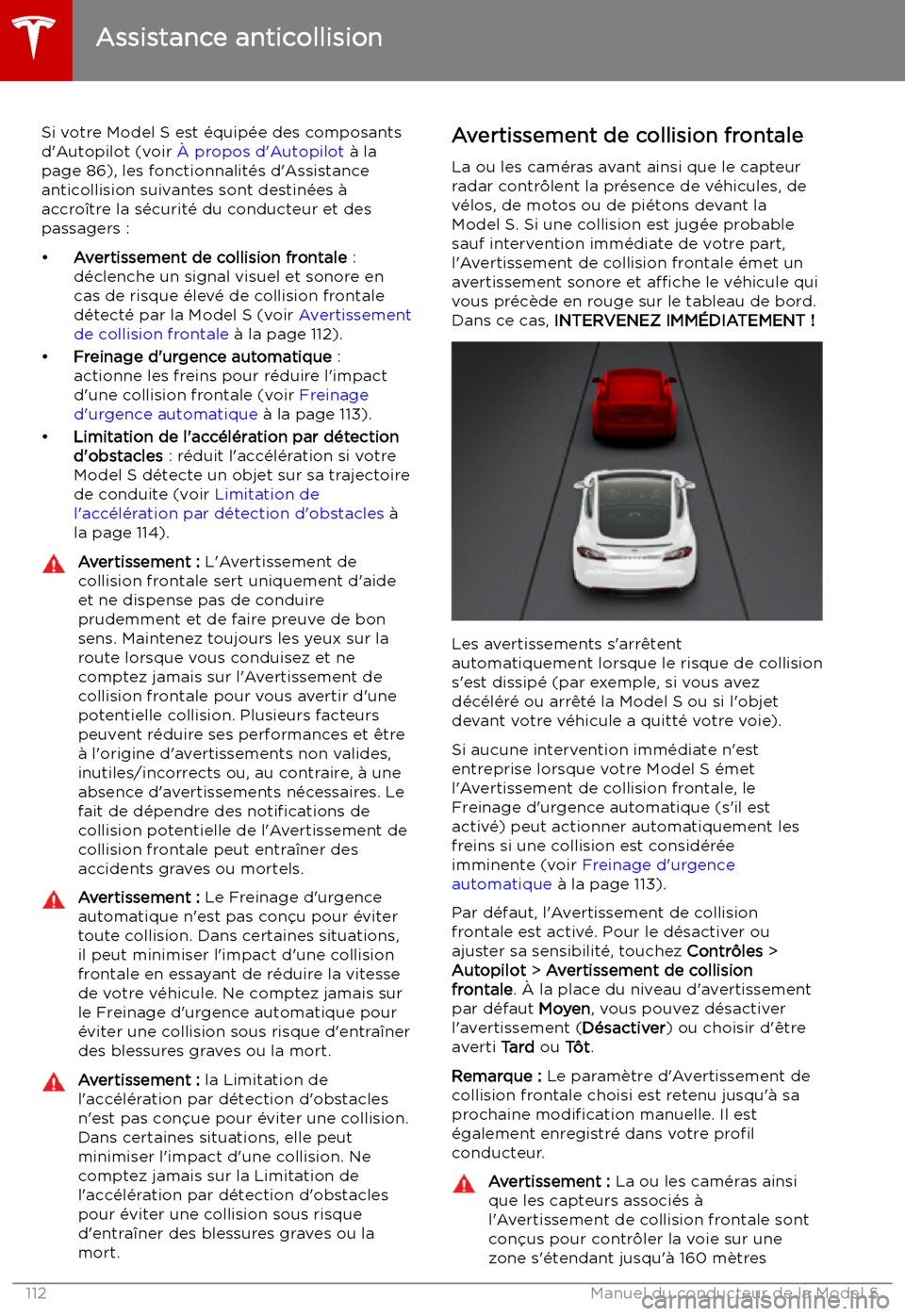 TESLA MODEL S 2019 Manuel du propriétaire (in French) Assistance anticollision
Si votre Model S est TESLA MODEL S 2019 Manuel du propriétaire (in French) Assistance anticollision
Si votre Model S est