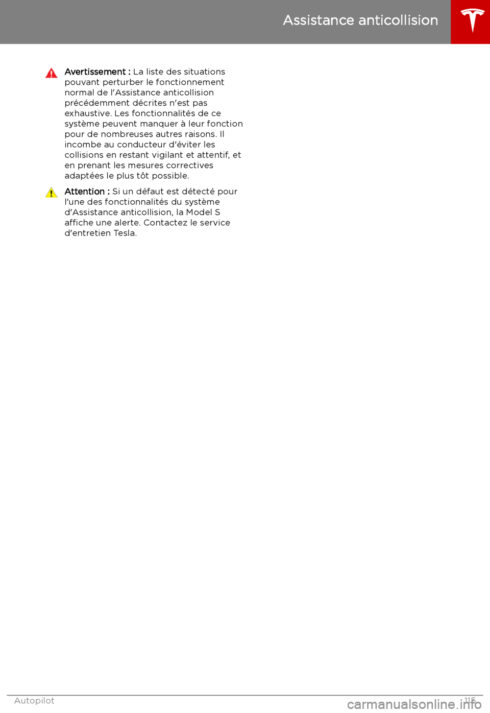 TESLA MODEL S 2019 Manuel du propriétaire (in French) Avertissement : La liste des situations
pouvant perturber le fonctionnement
normal de l TESLA MODEL S 2019 Manuel du propriétaire (in French) Avertissement : La liste des situations
pouvant perturber le fonctionnement
normal de l